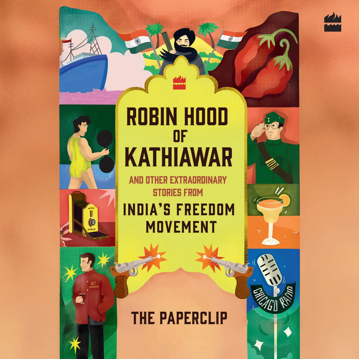Robin Hood of Kathiawar and Other Extraordinary Stories from India's Freedom Movement