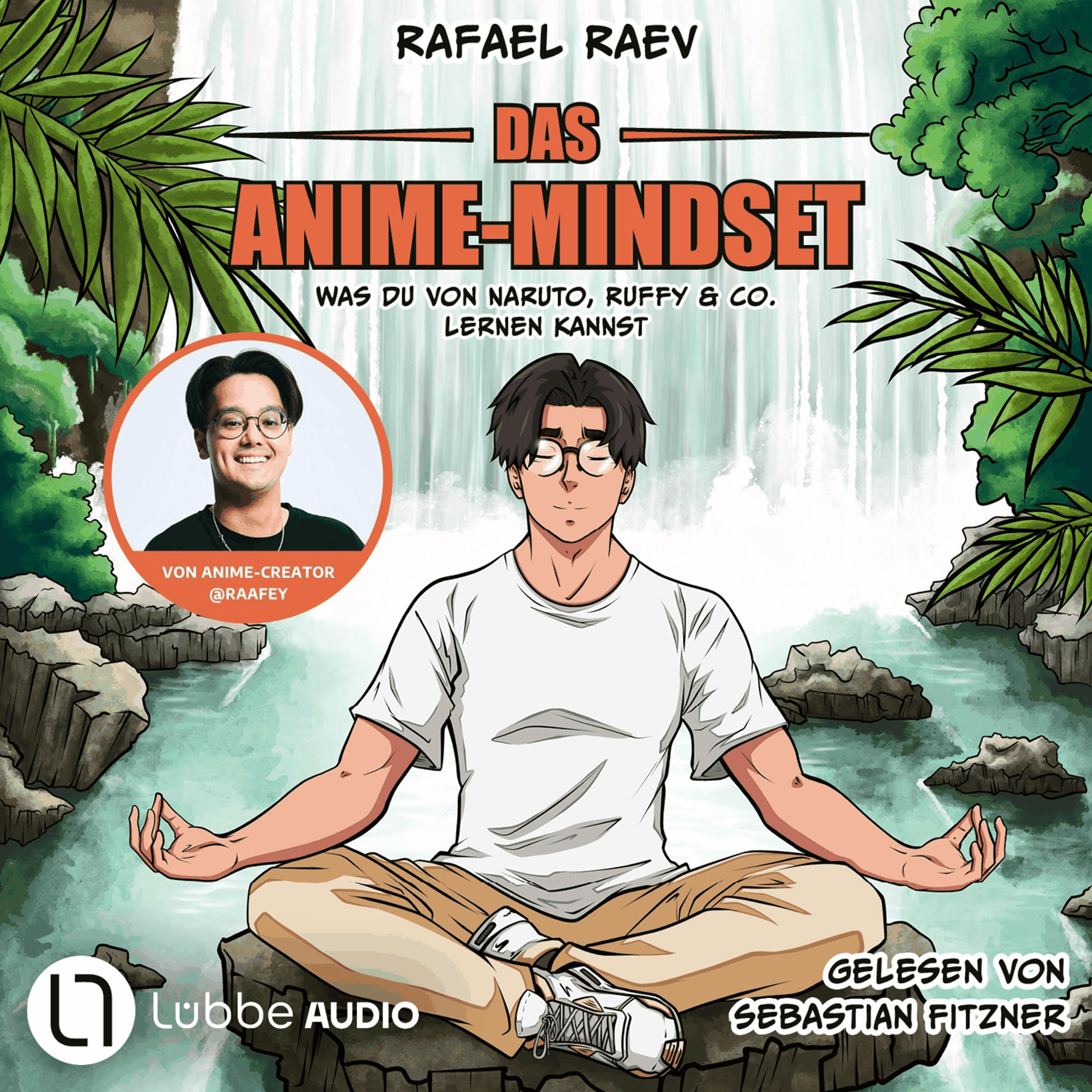 Das Anime-Mindset - Was du von Naruto, Ruffy & Co. lernen kannst