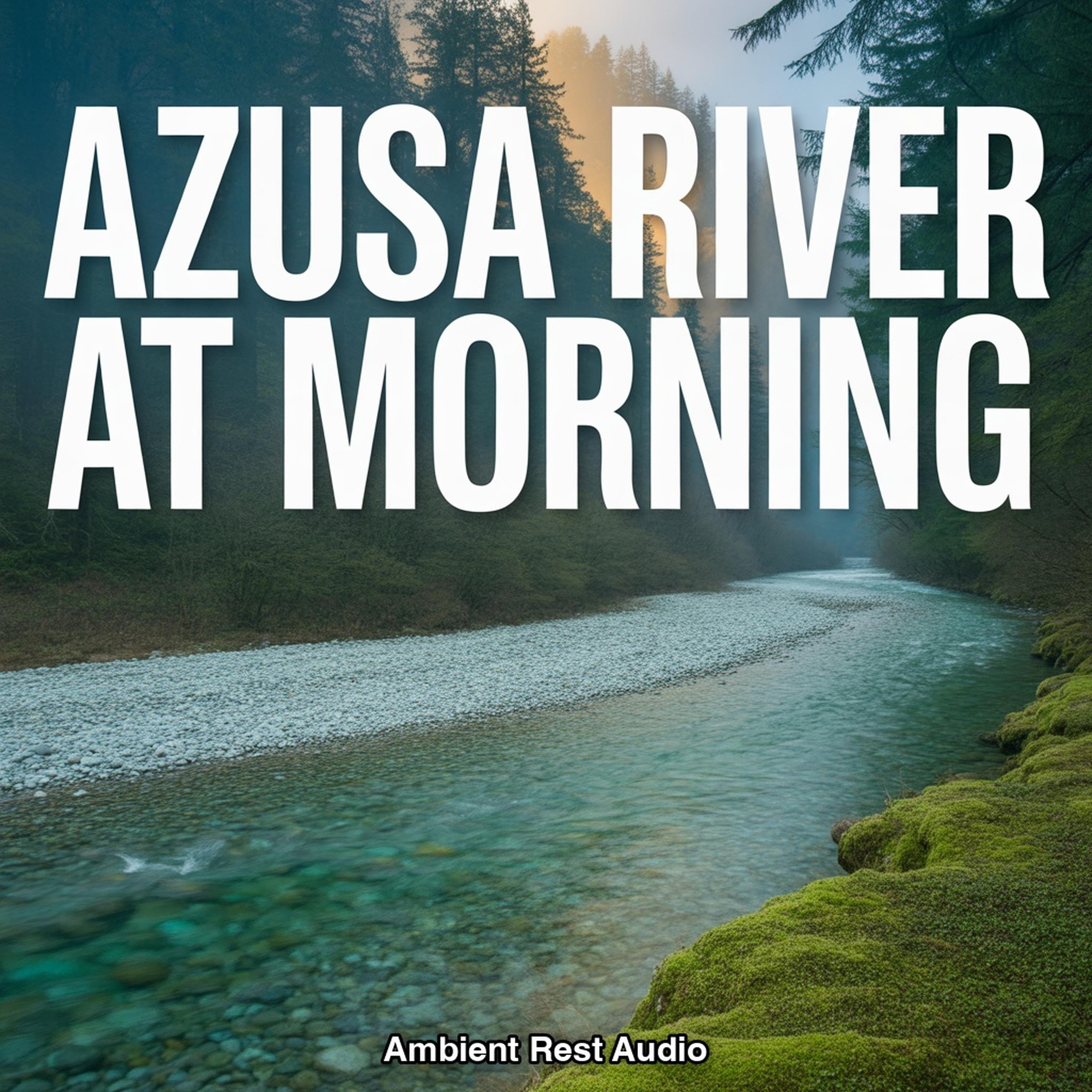 Azusa River at Morning