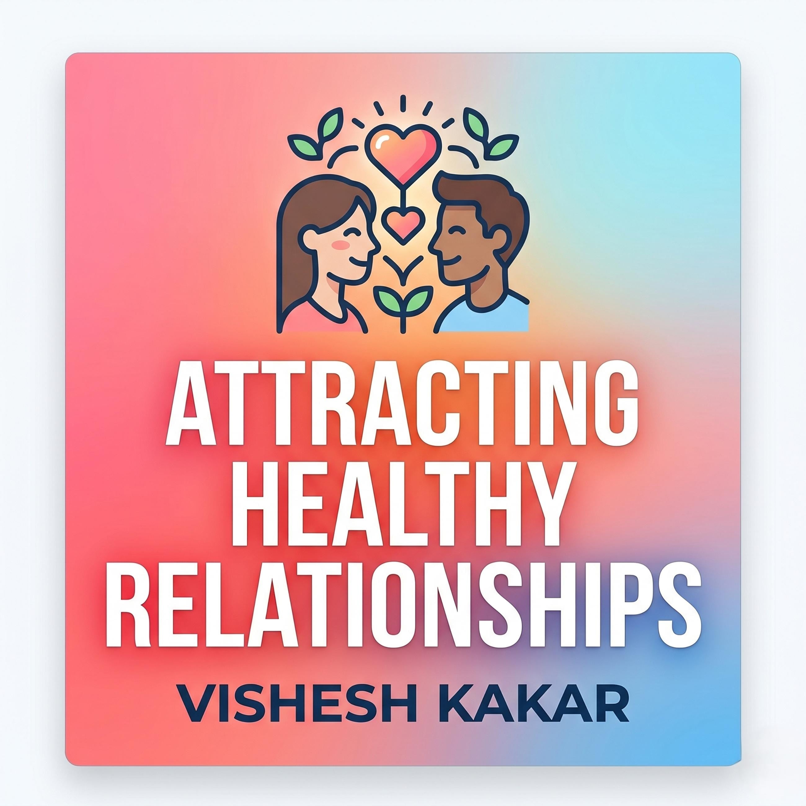 Attracting Healthy Relationships