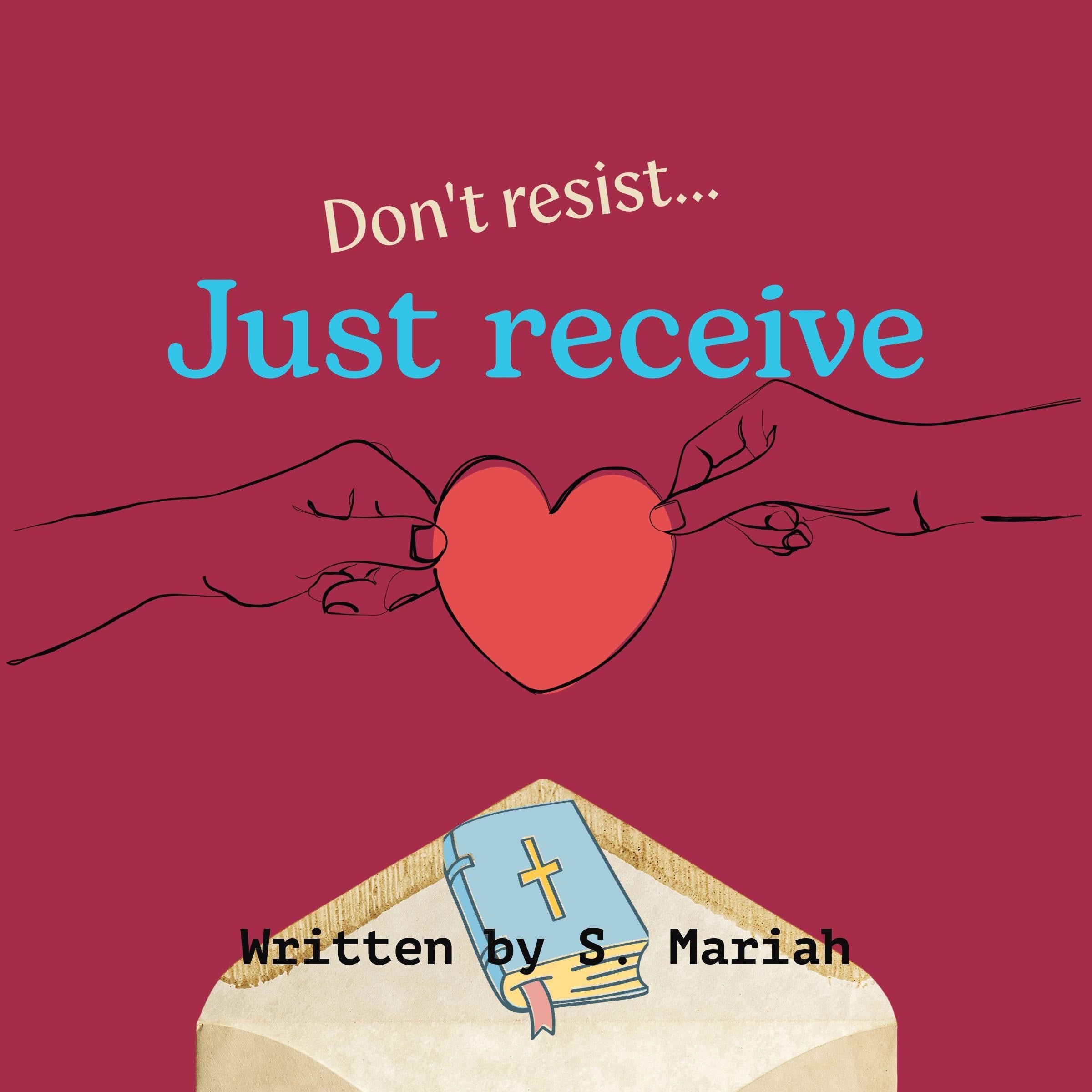 Don't resist...Just receive
