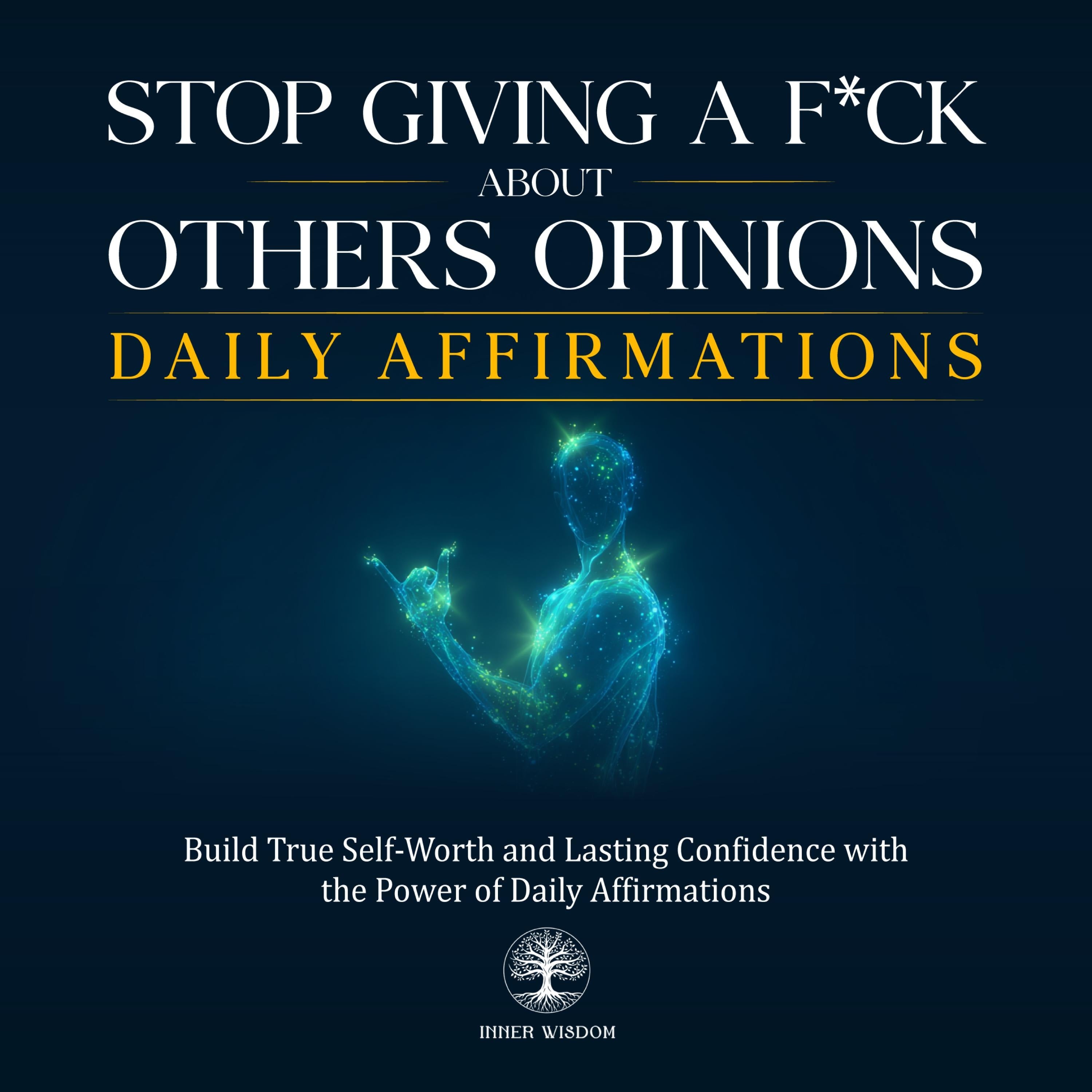 Stop Giving a F*ck About Others' Opinions Daily Affirmations