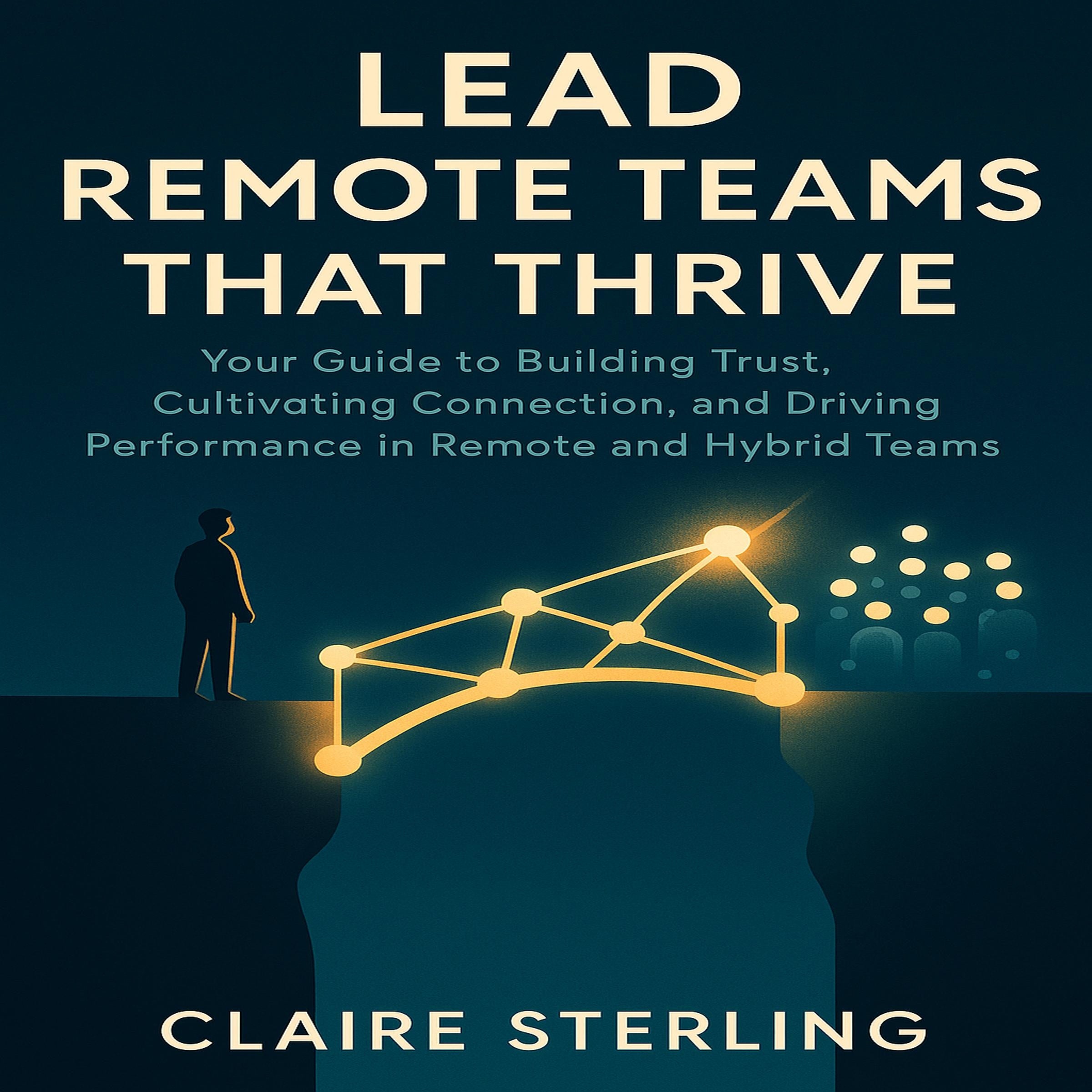 Lead Remote Teams That Thrive