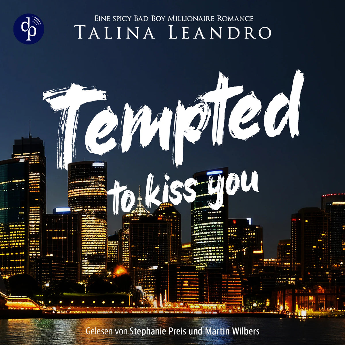 Tempted to Kiss You | Ein spicy Bad Boy Millionaire Romance Hörbuch - Love the Millionaire-Reihe, Band 1 (Ungekürzt)