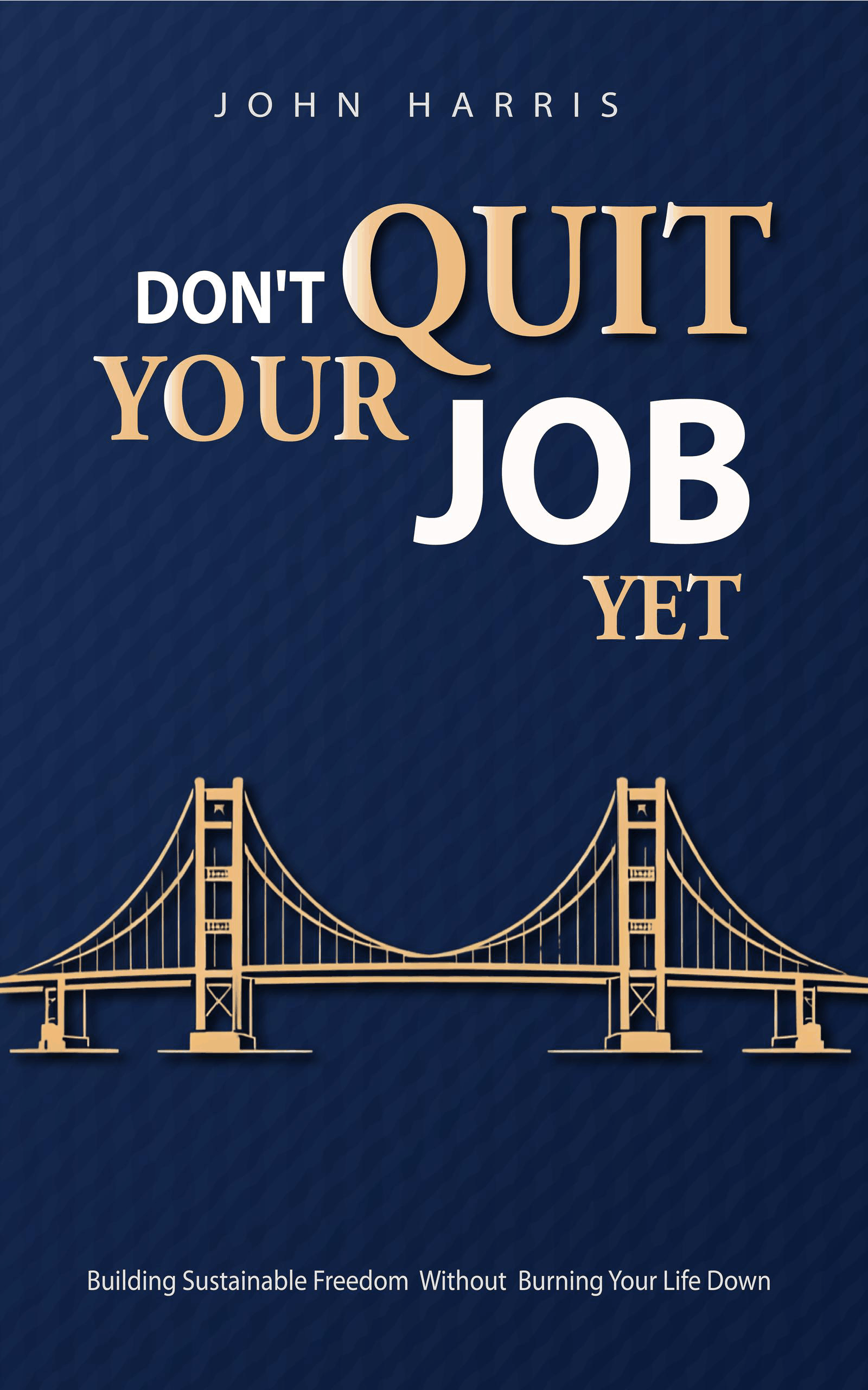 Don't Quit Your Job, Yet