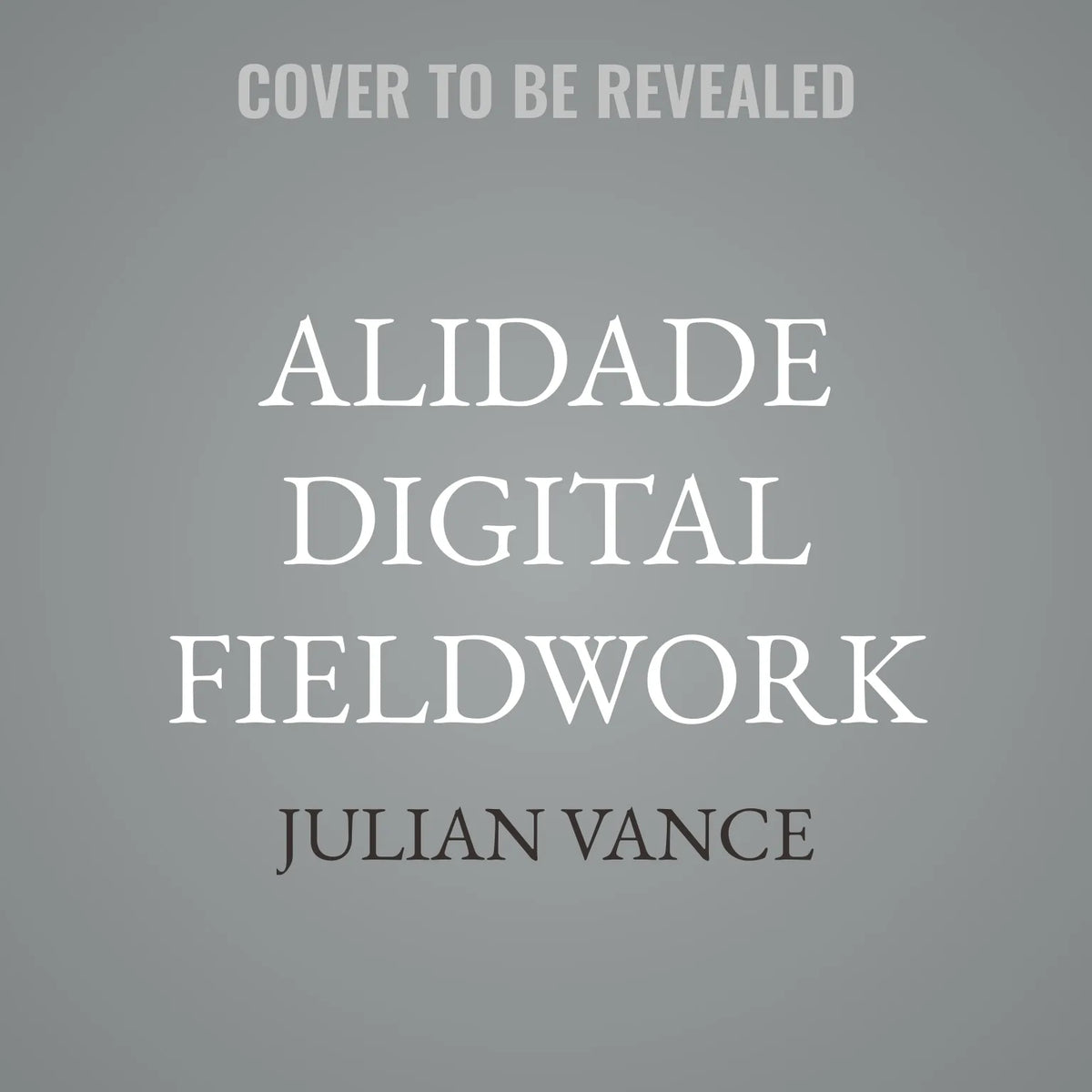 Alidade Digital Fieldwork