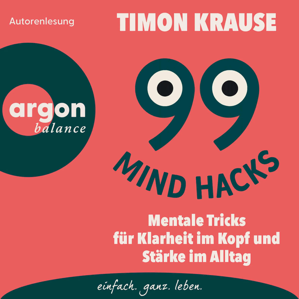 99 Mind Hacks - Mentale Tricks für Klarheit im Kopf und Stärke im Alltag (Ungekürzte Lesung)