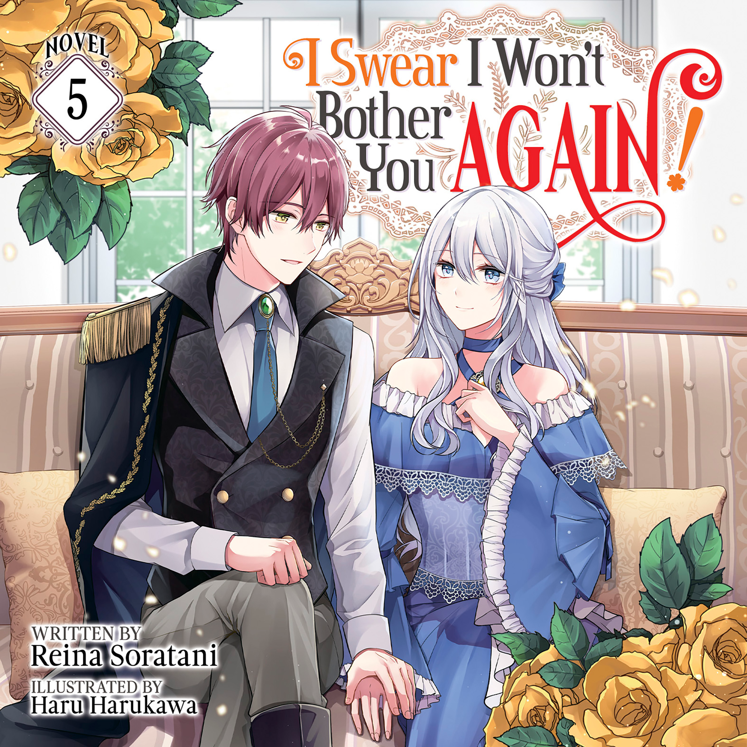 I Swear I Won't Bother You Again! (Light Novel) Vol. 5