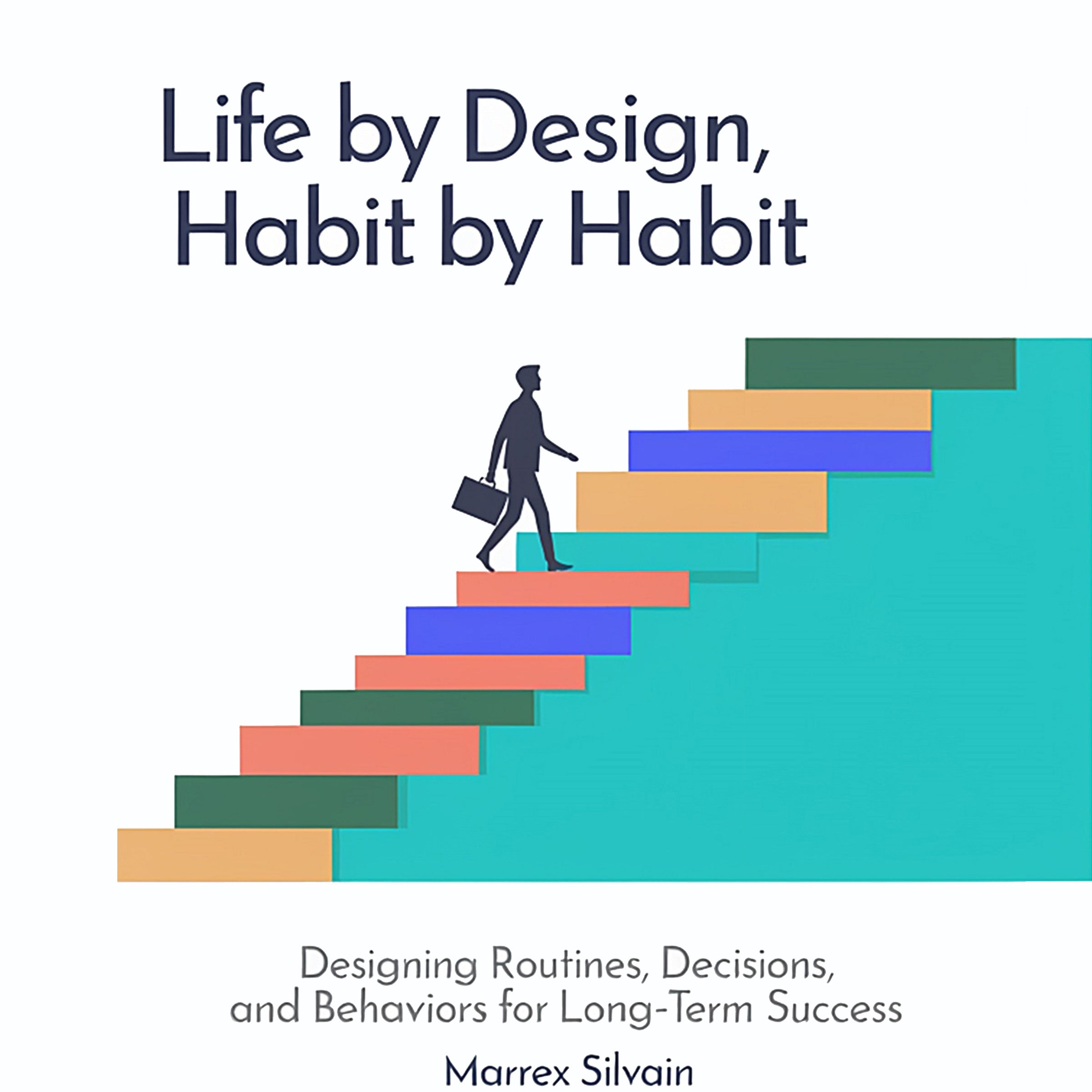 Life by Design, Habit by Habit