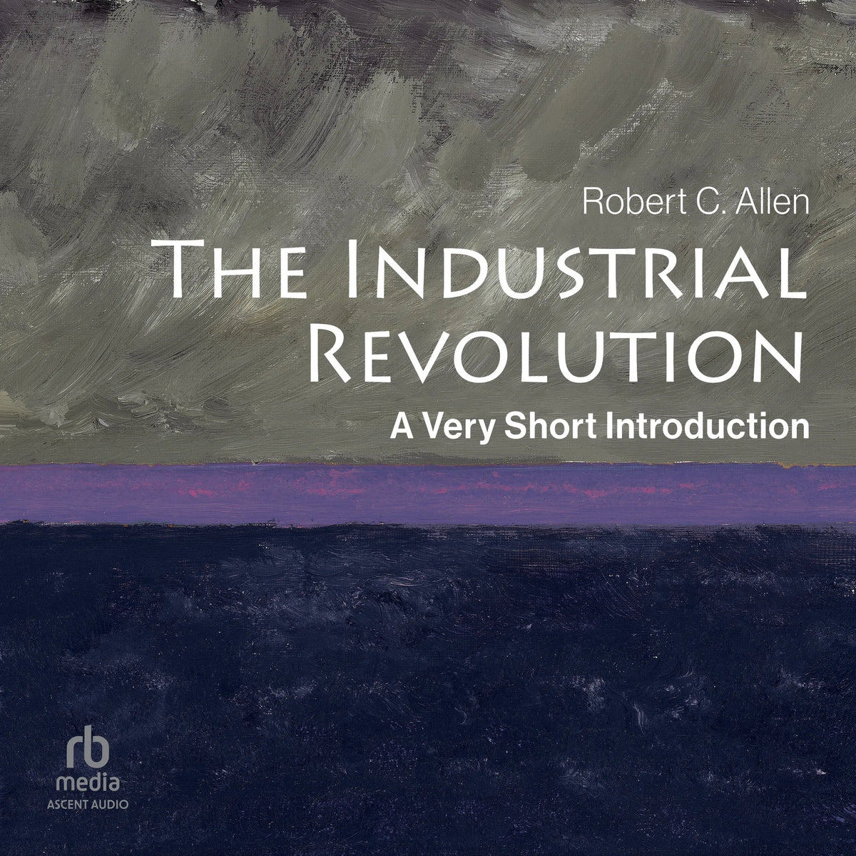 The Industrial Revolution: A Very Short Introduction