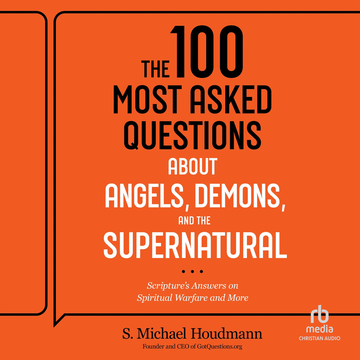 The 100 Most Asked Questions about Angels, Demons, and the Supernatural