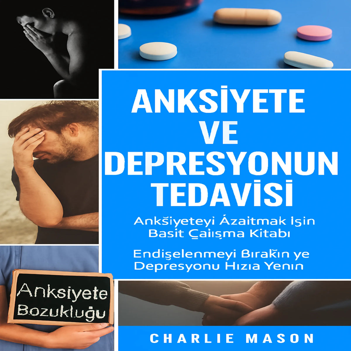 Kaygı ve Depresyon Tedavisi: Kaygı Giderici Basit Çalışma Kitabı. Endişelenmeyi Bırakın ve Depresyonu Hızlıca Yen.