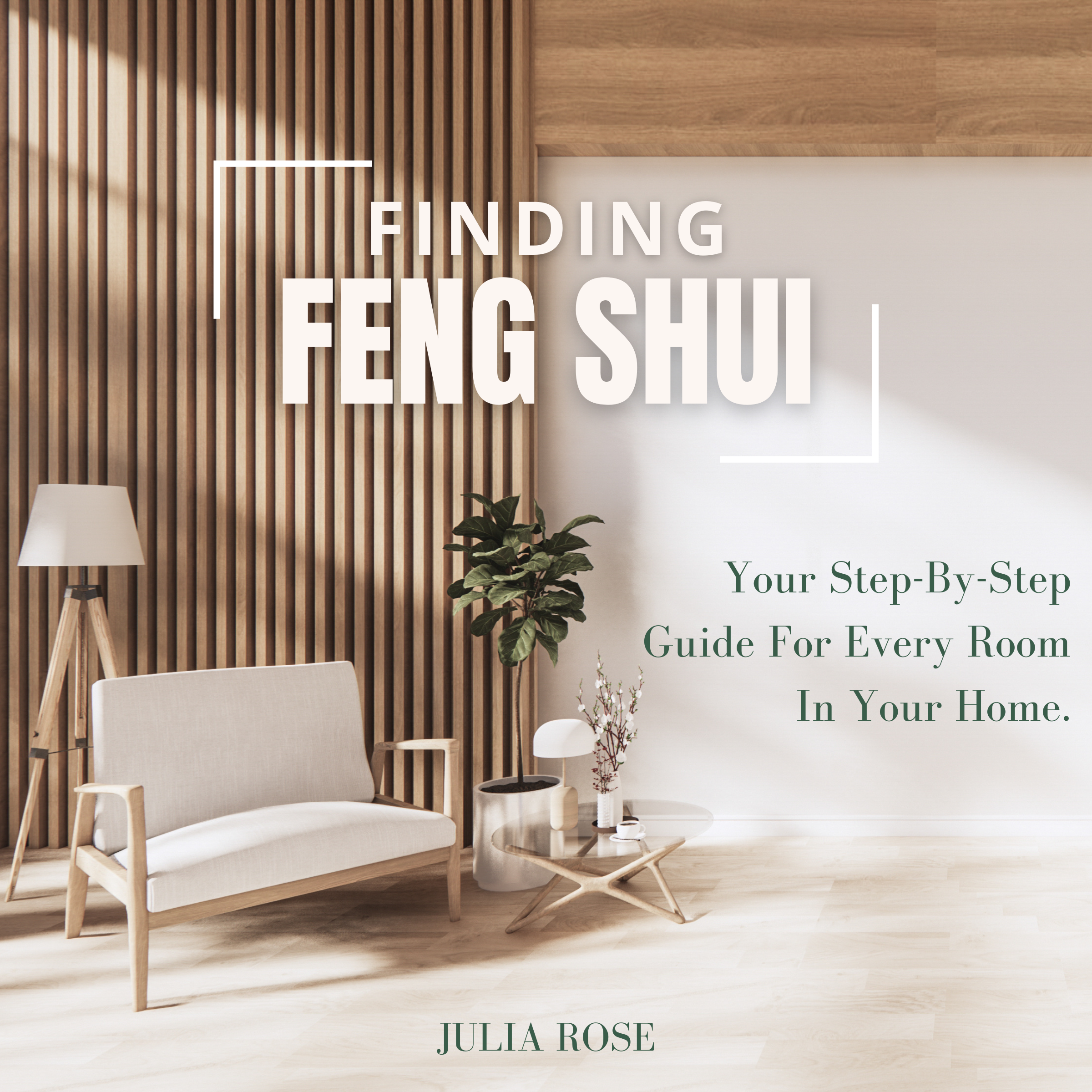 Finding Feng Shui - Your Step-by-Step Guide for Every Room in Your Home