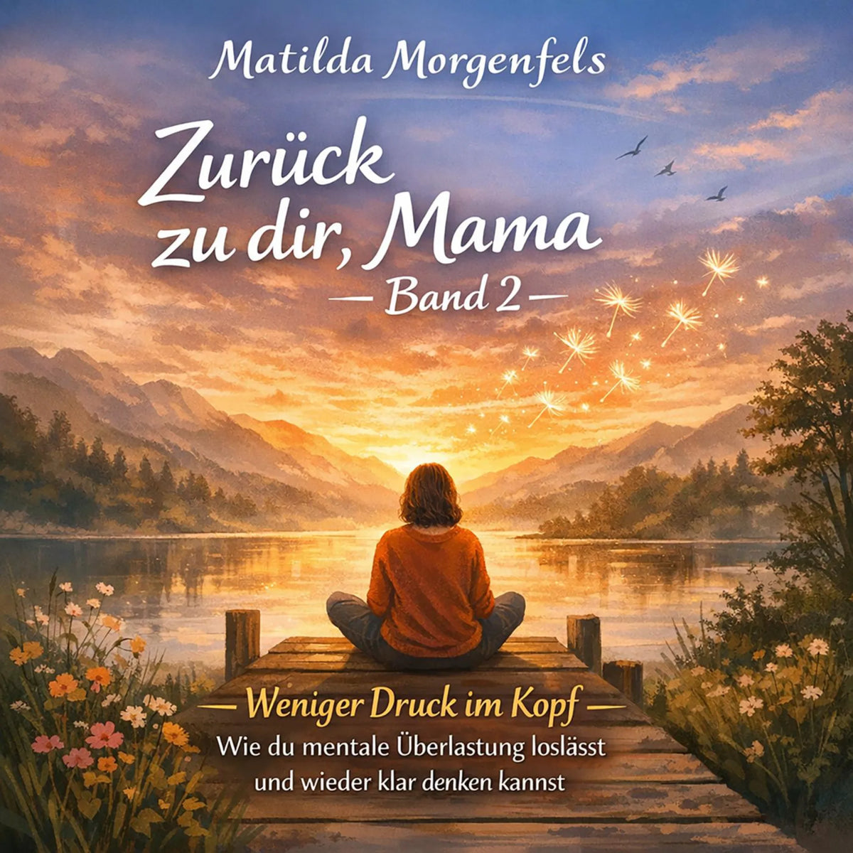 Zurück zu dir, Mama - Weniger Druck im Kopf