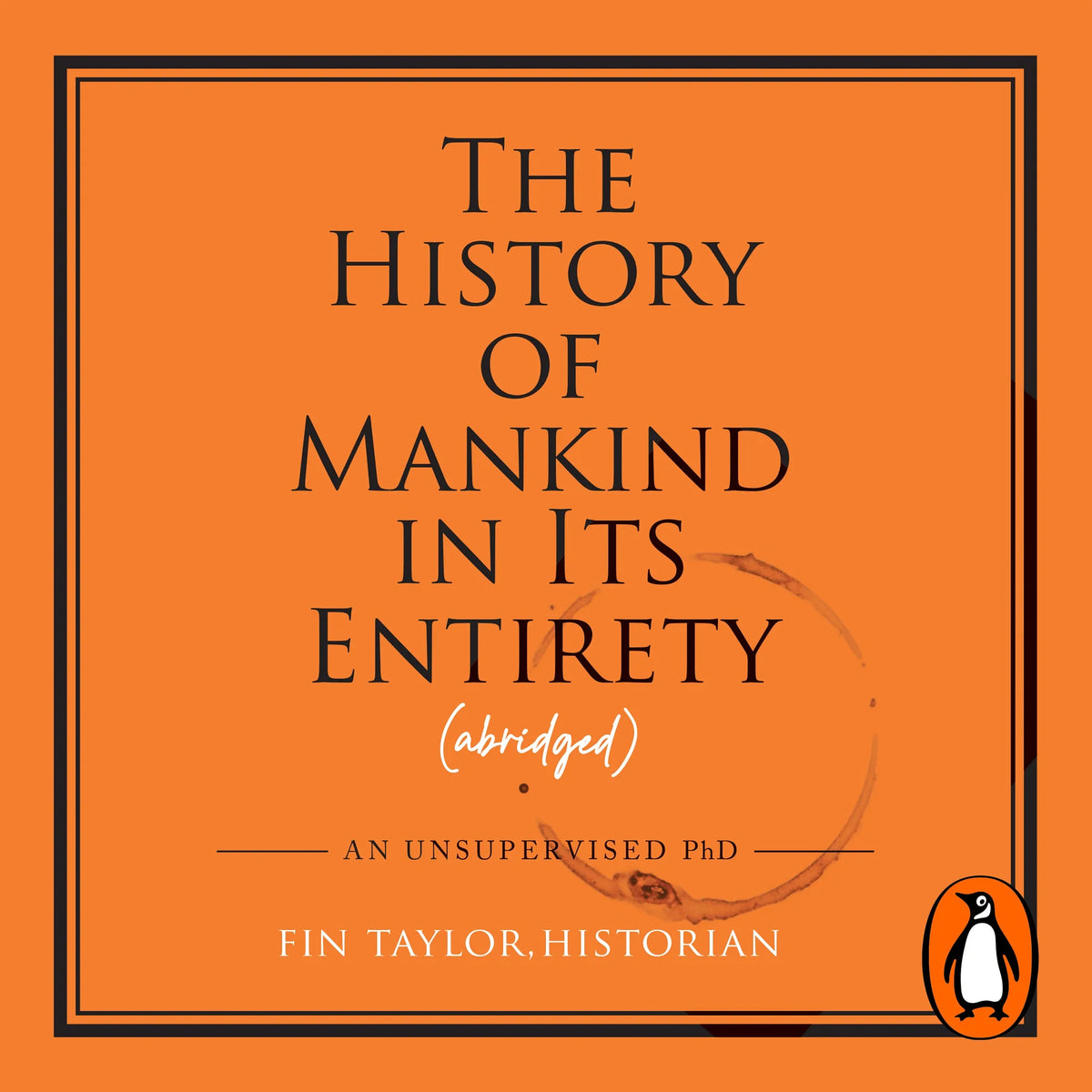 The History of Mankind in Its Entirety (Abridged)