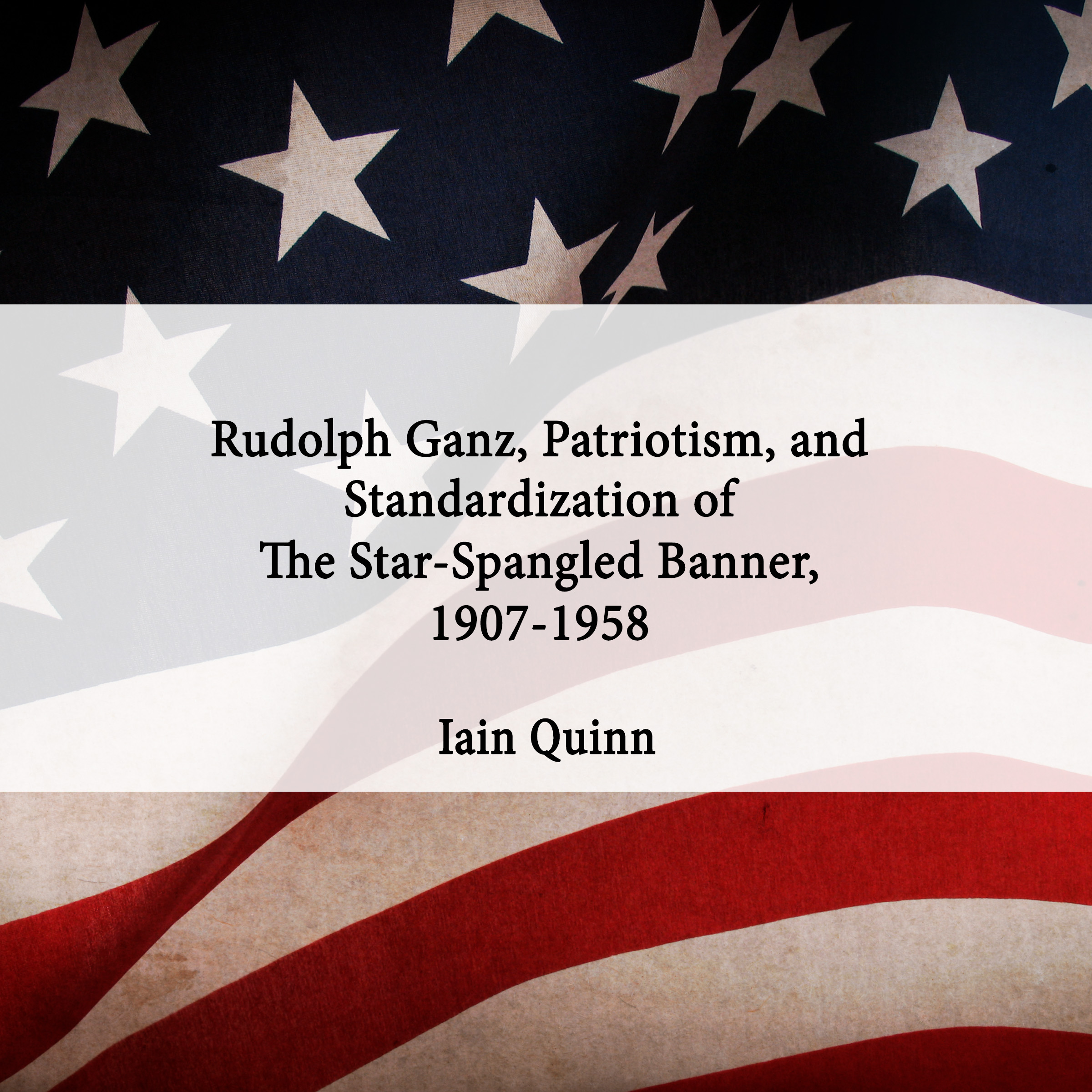 Rudolph Ganz, Patriotism, and Standardization of The Star-Spangled Banner, 1907-1958