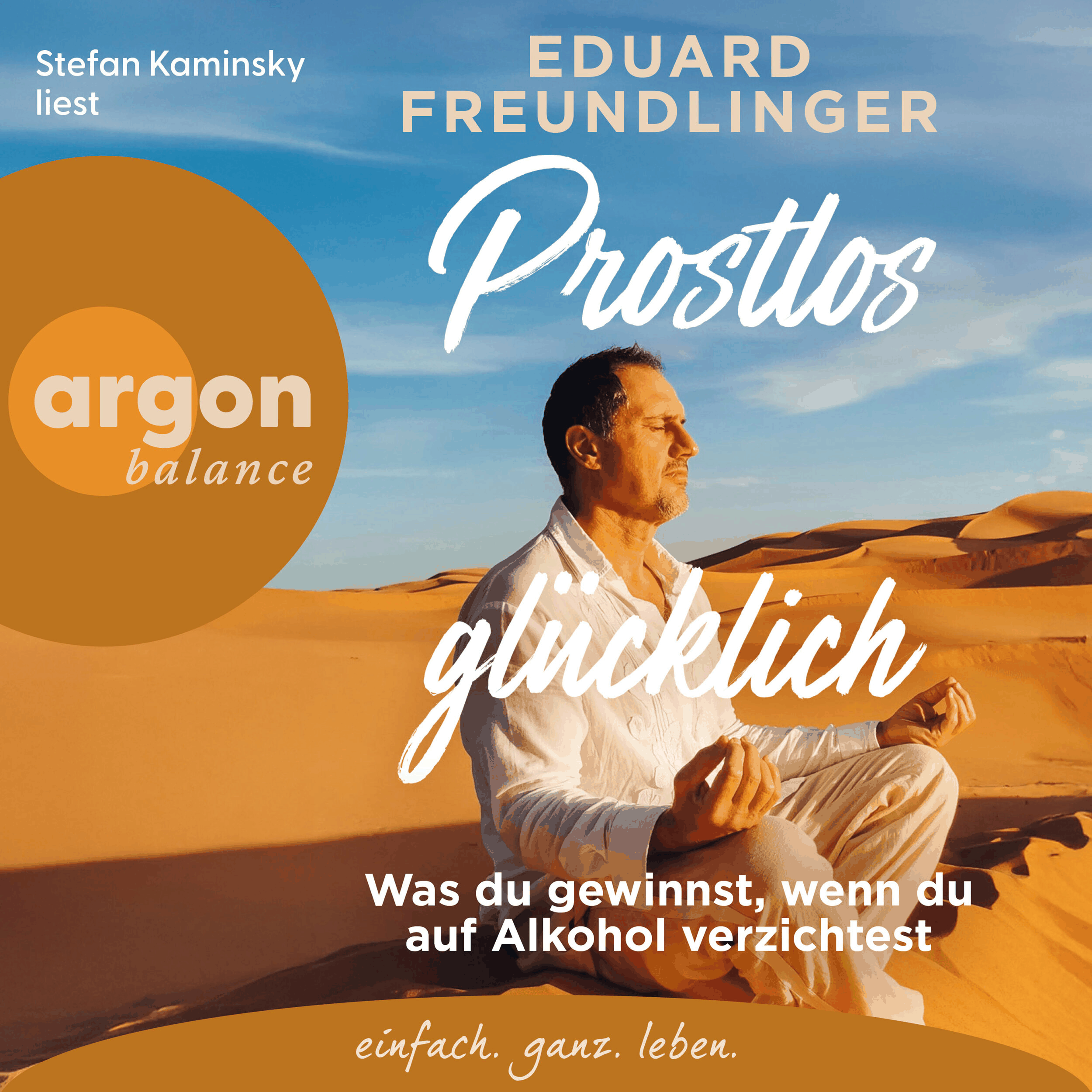 Prostlos glücklich - Was du gewinnst, wenn du auf Alkohol verzichtest (Ungekürzte Lesung)