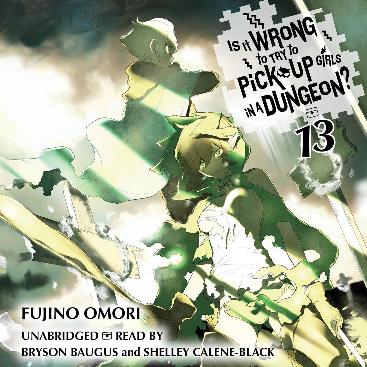 Is It Wrong to Try to Pick Up Girls in a Dungeon?, Vol. 13 (light novel)