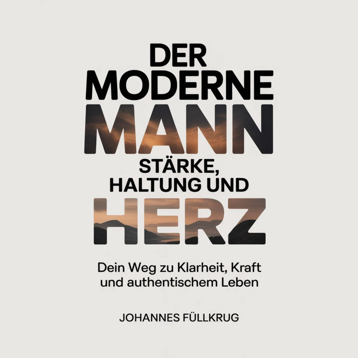 Der moderne Mann - Stärke, Haltung und Herz