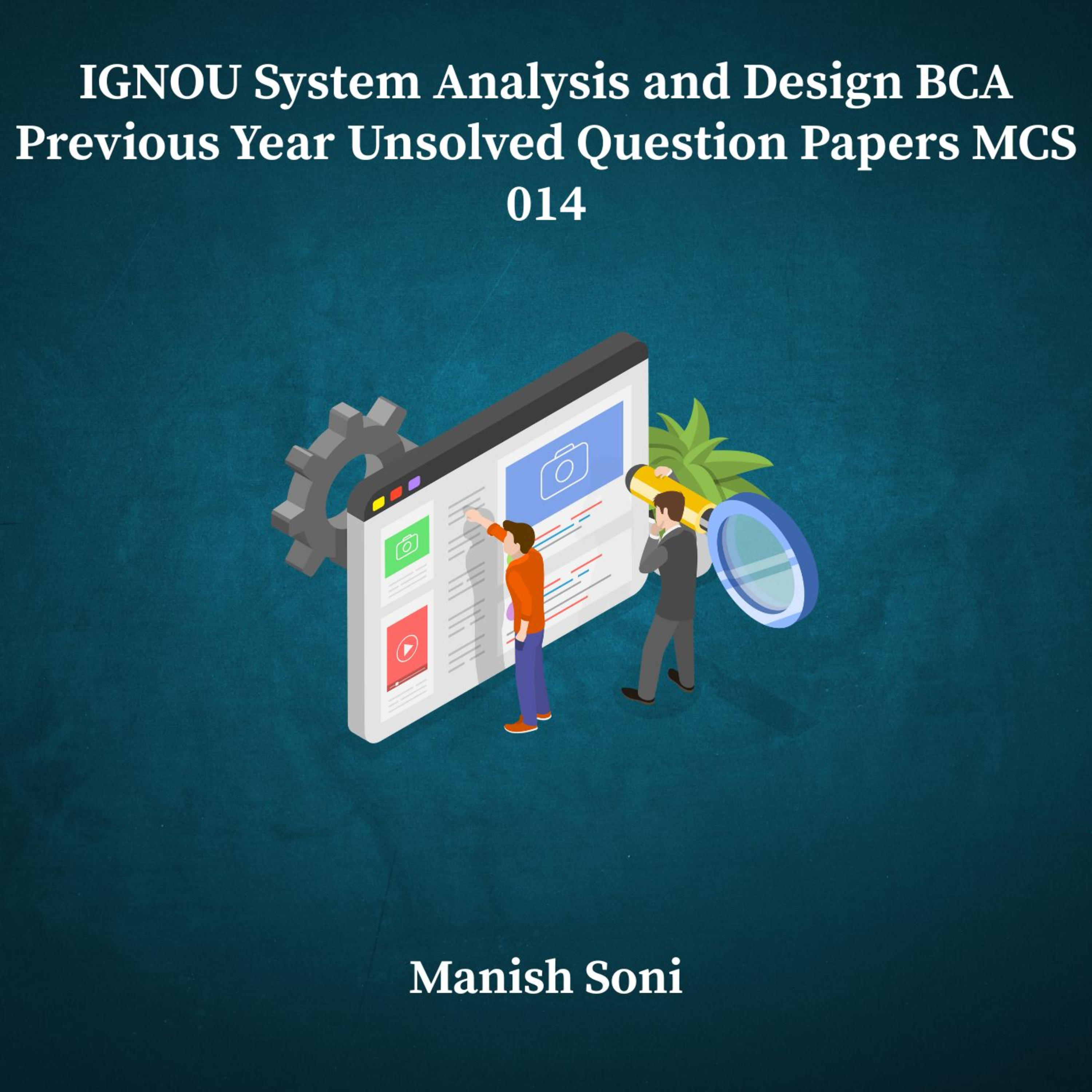 IGNOU BCA System Analysis and Design Previous Year Unsolved Papers MCS 014