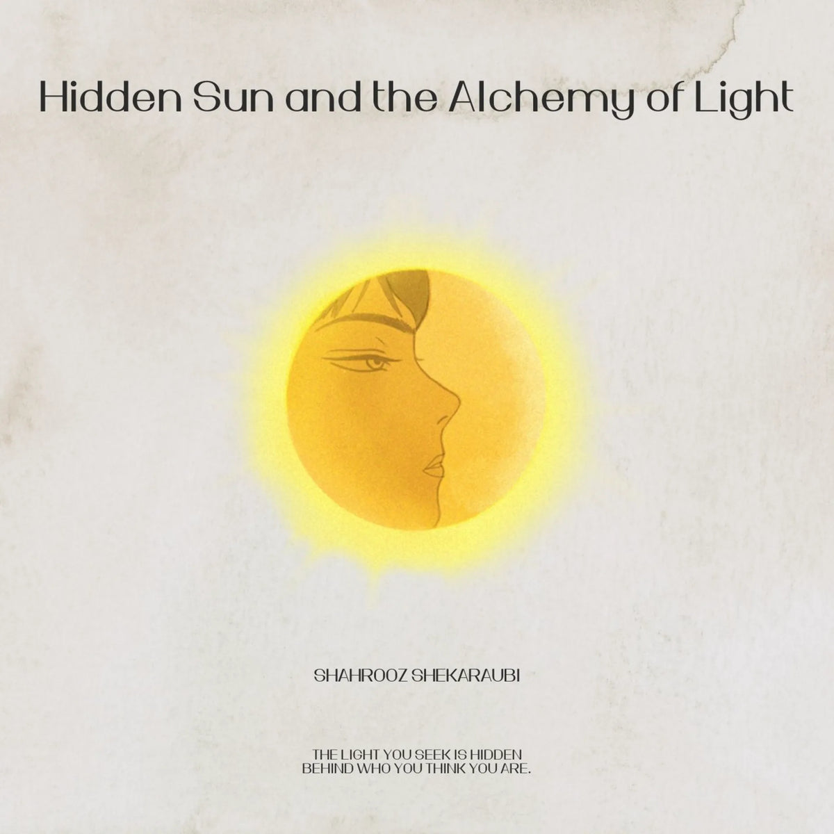 Hidden Sun and the Alchemy of Light