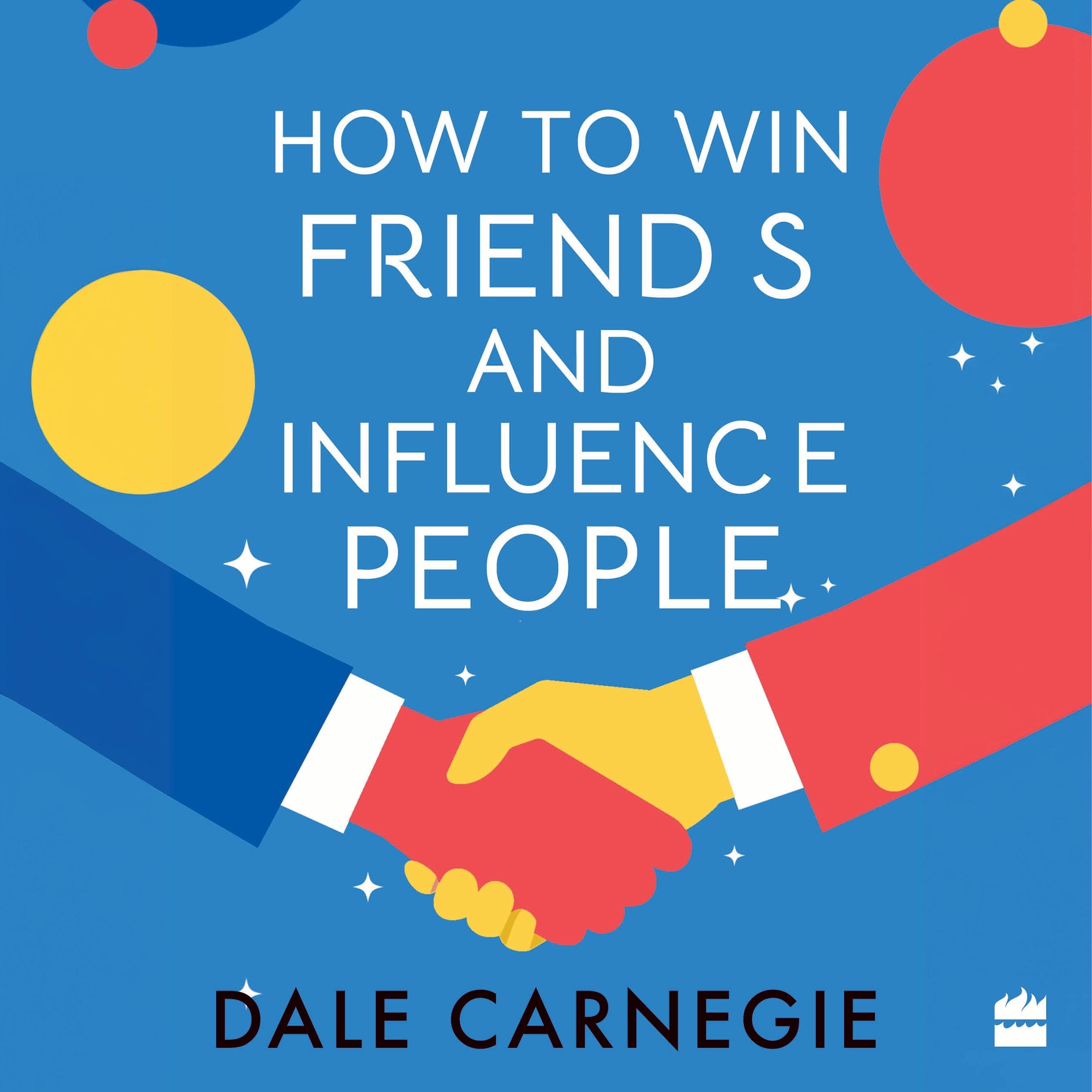 HOW TO WIN FRIENDS AND INFLUENCE PEOPLE