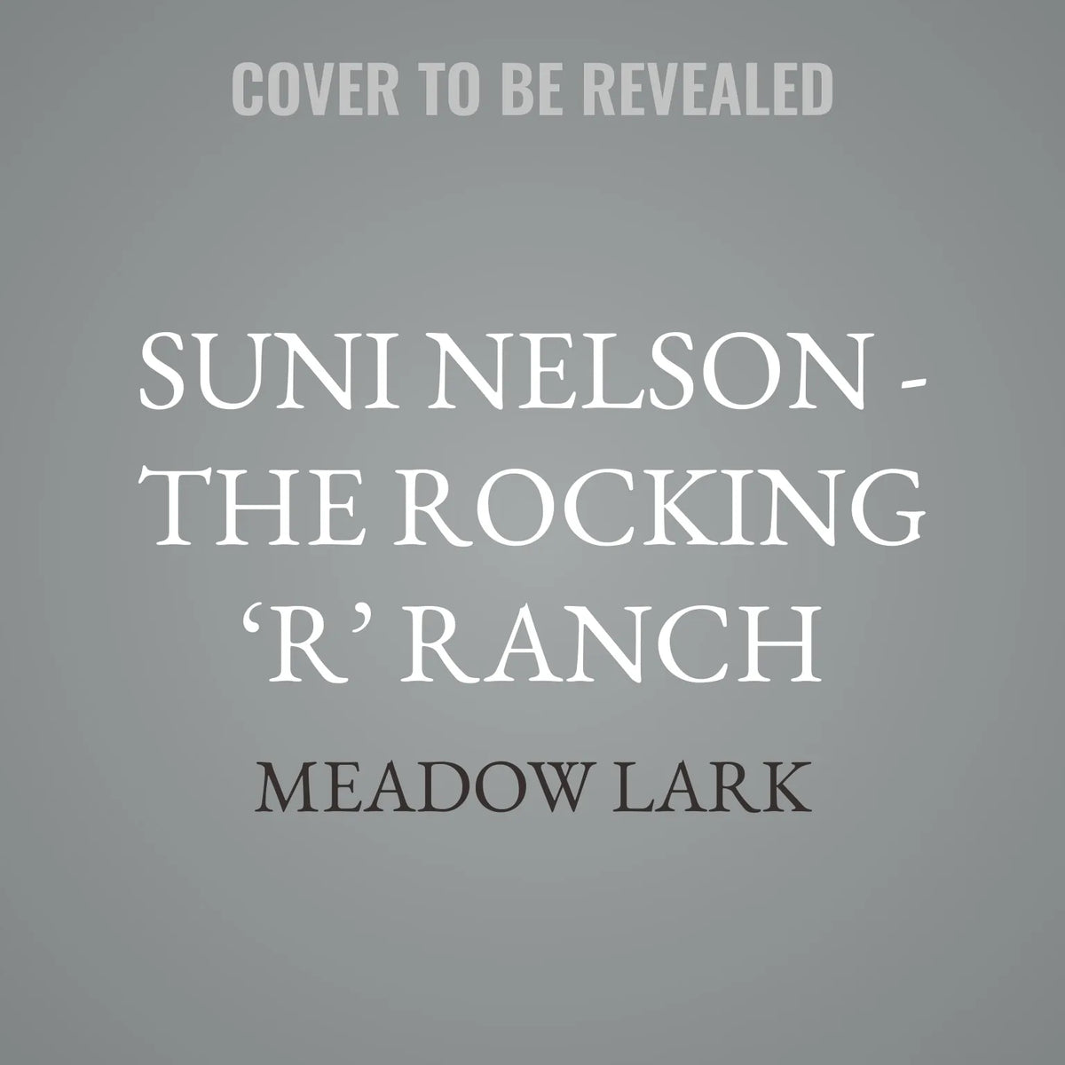 Suni Nelson - The Rocking ‘R’ Ranch
