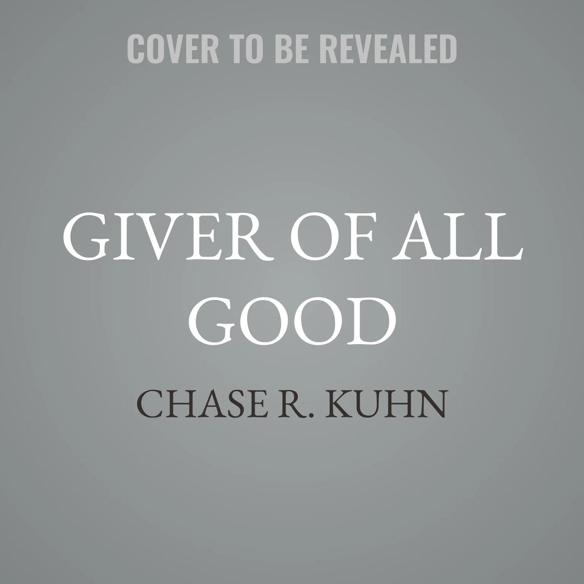 Giver of All Good