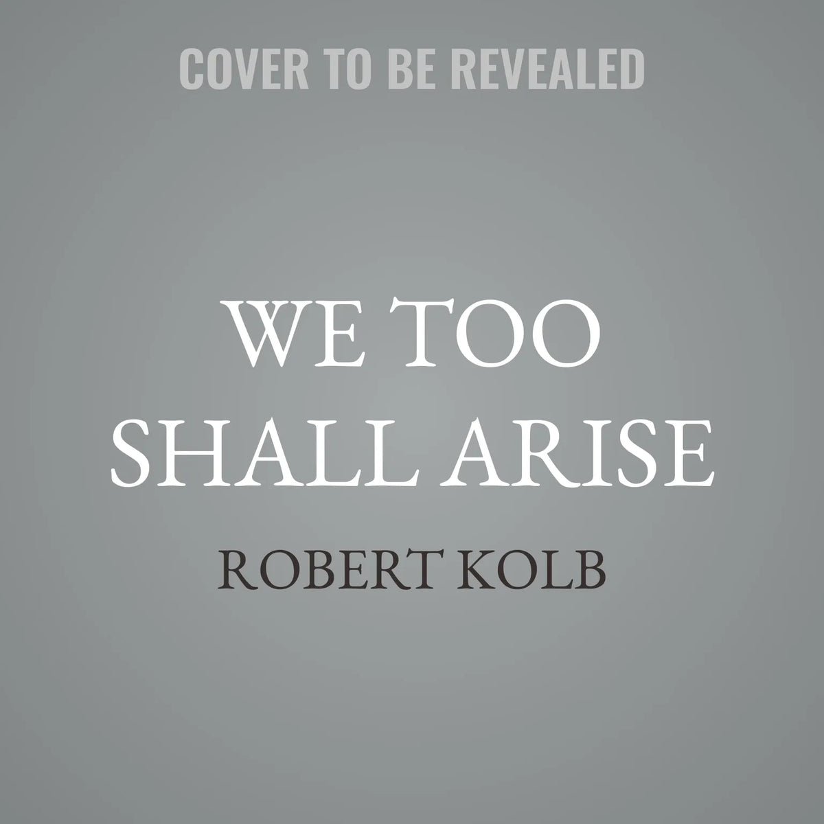 We Too Shall Arise
