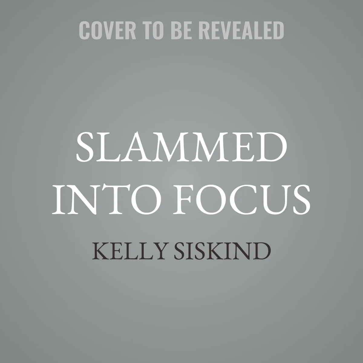 Slammed into Focus