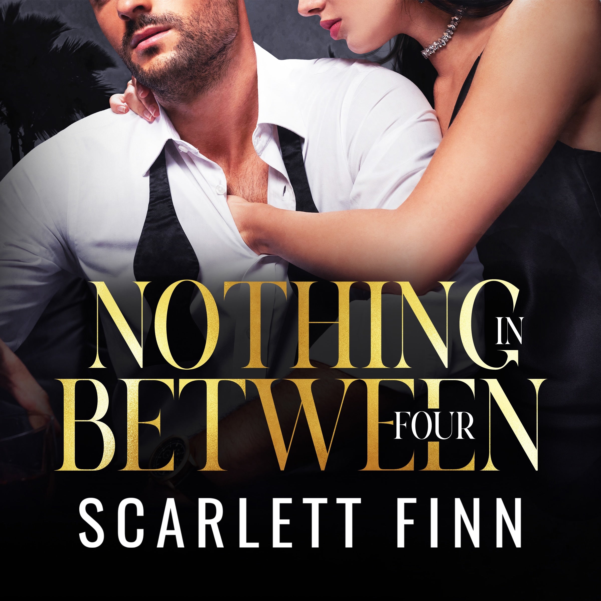 Nothing in Between: Four
