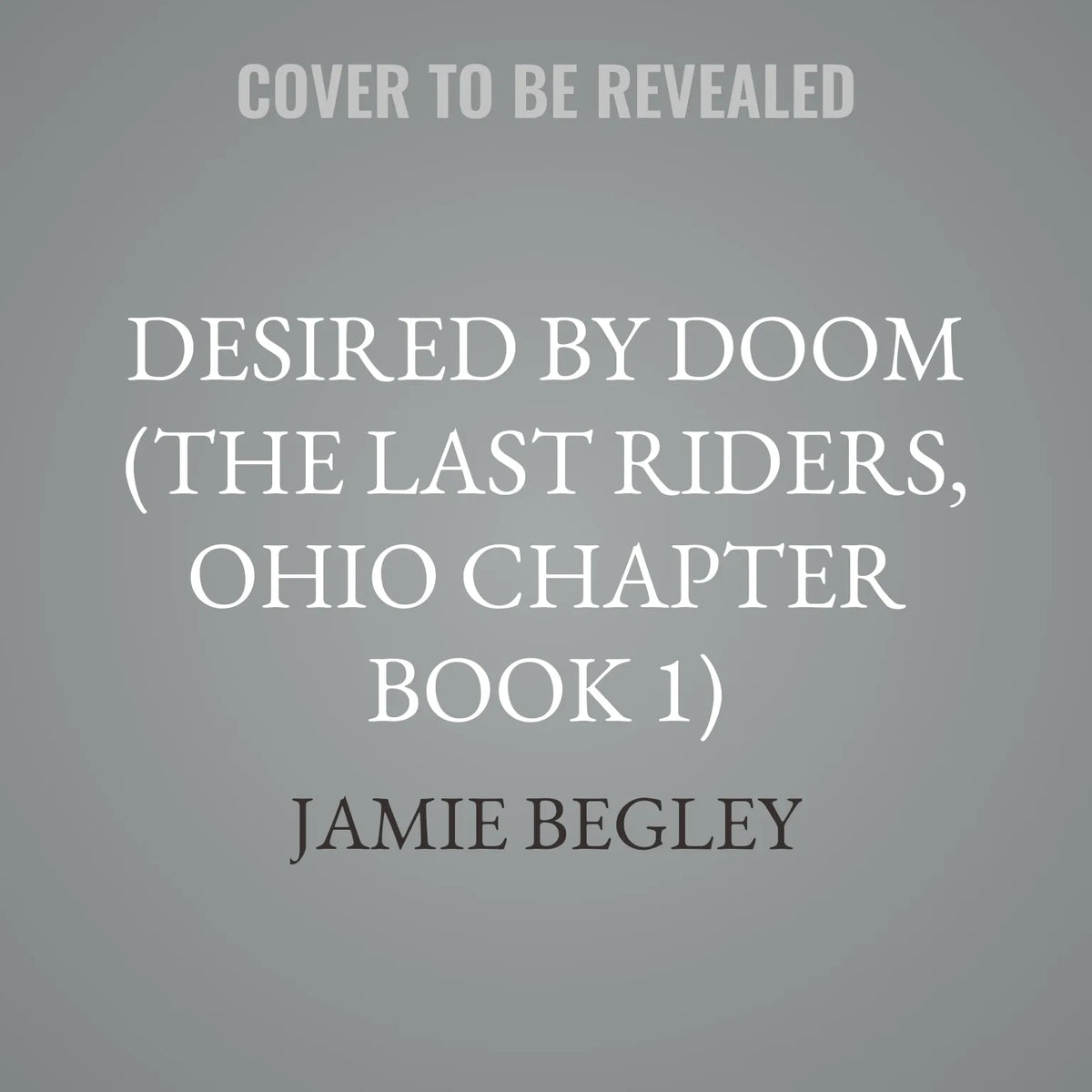 Desired by Doom (The Last Riders, Ohio Chapter Book 1)