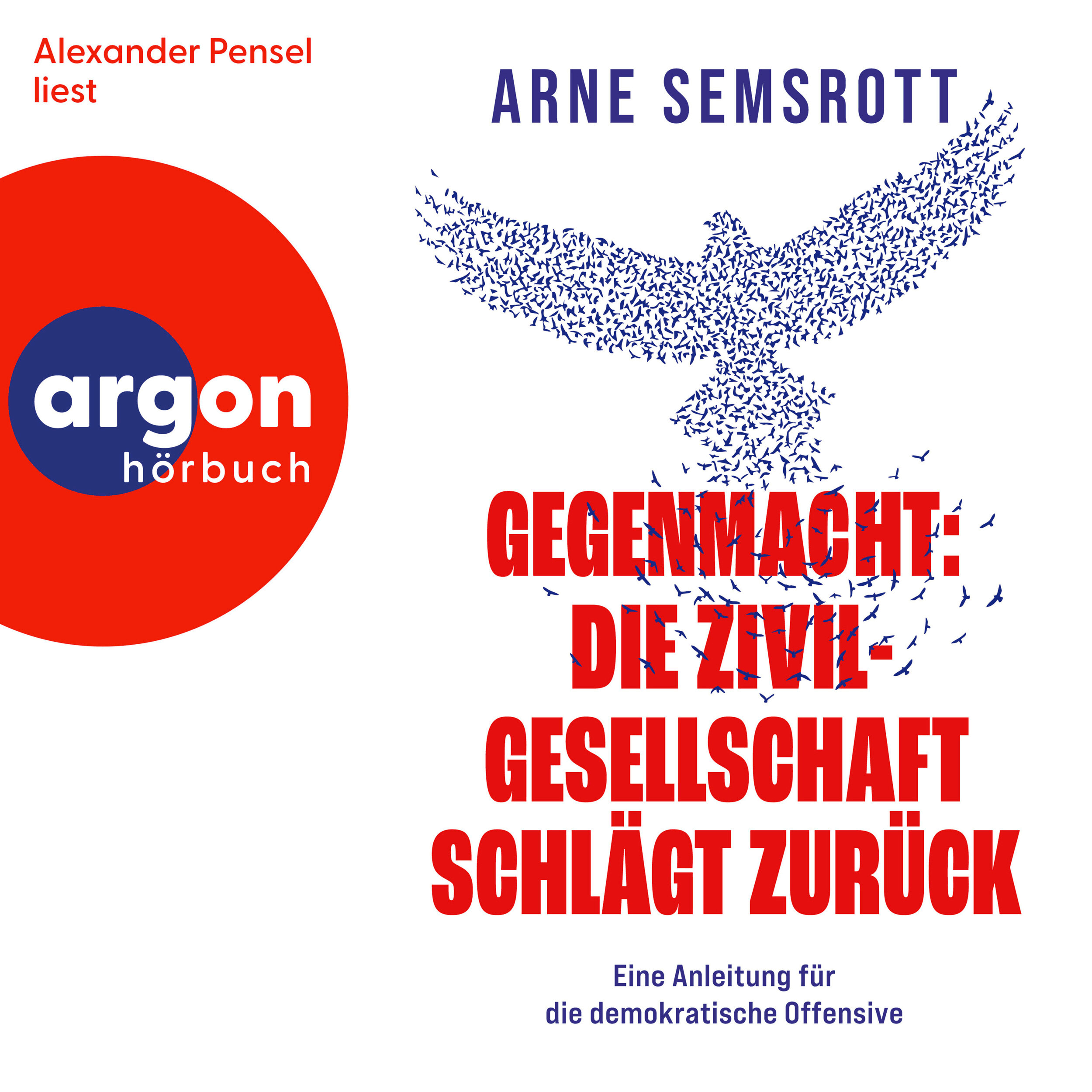 Gegenmacht: Die Zivilgesellschaft schlägt zurück - Eine Anleitung für die demokratische Offensive (Autorisierte Lesefassung)