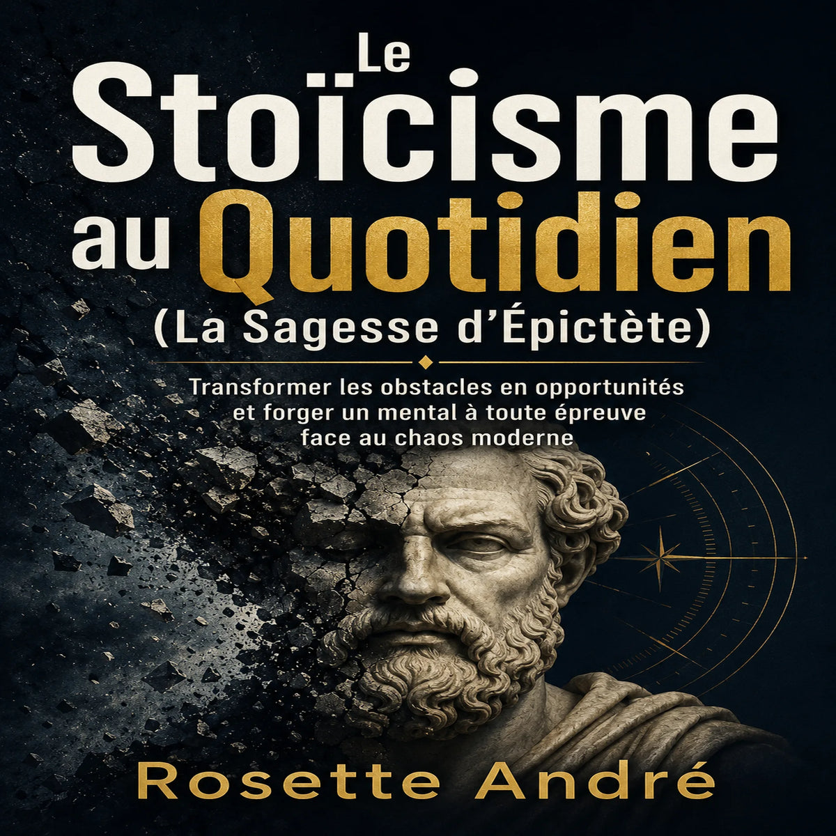 Le Stoïcisme au Quotidien (La Sagesse d'Épictète)