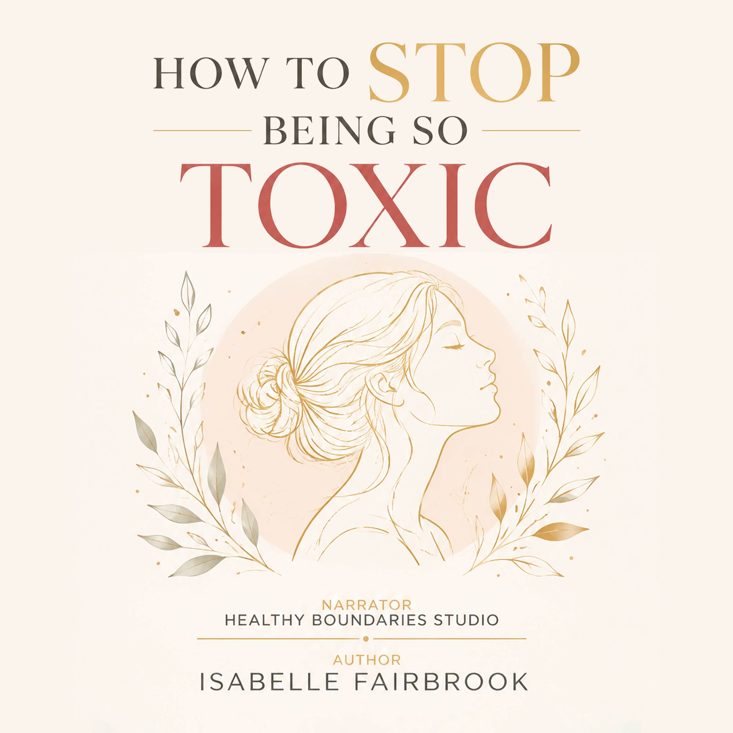 How to Stop Being So Toxic