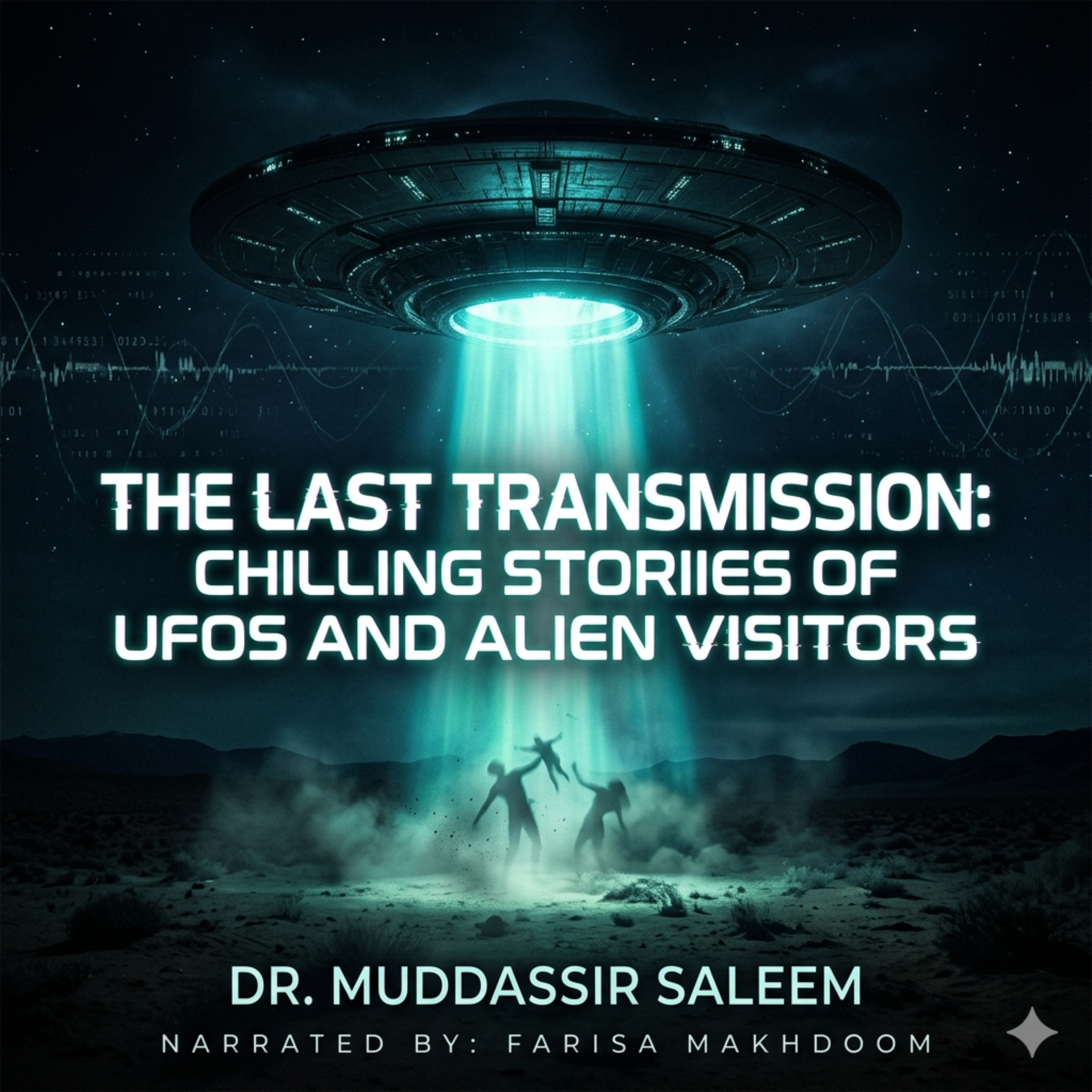 The Last Transmission: Chilling Stories of UFOs and Alien Visitors