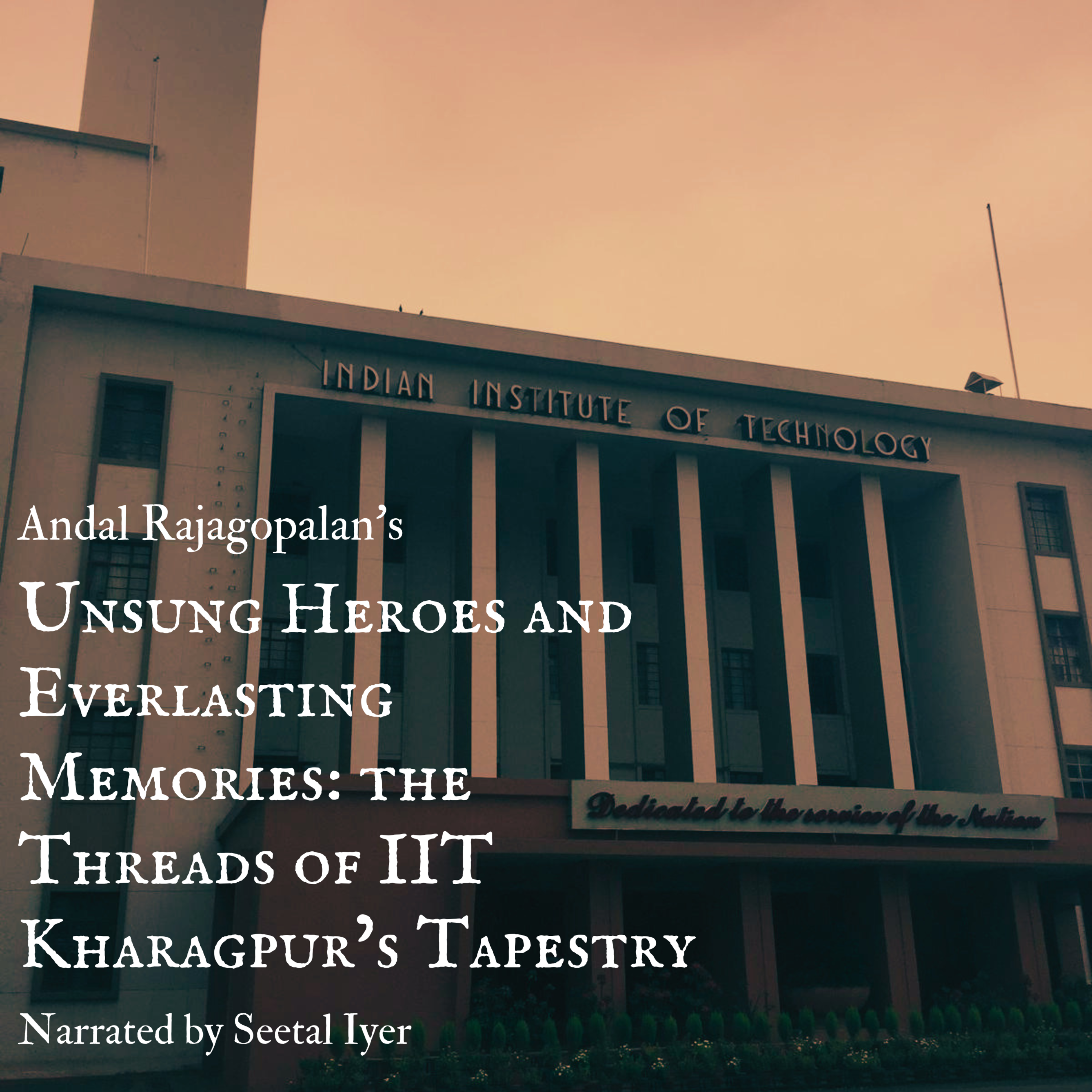 Unsung Heroes and Everlasting Memories: the Threads of IIT Kharagpur's Tapestry