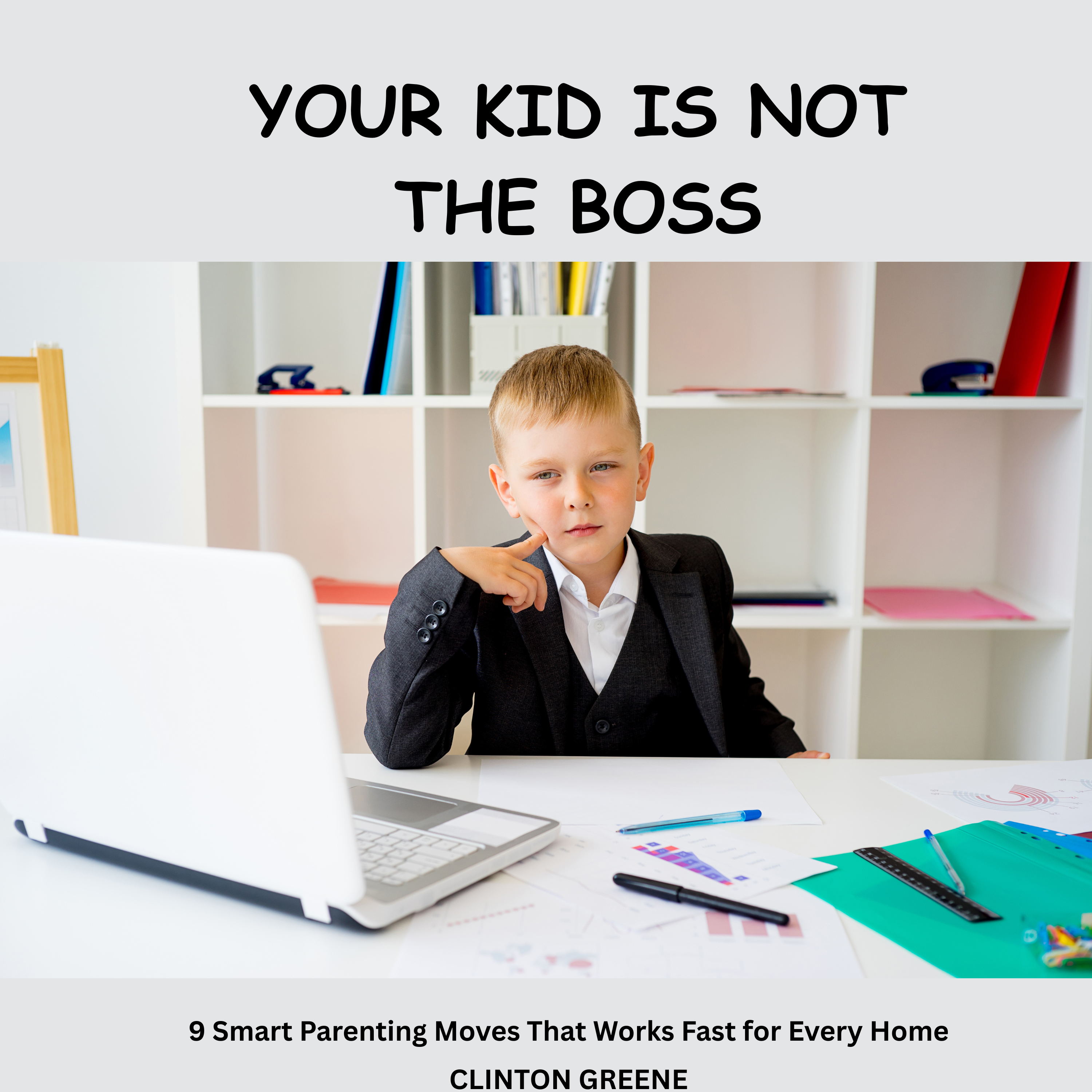 Your Kid Is Not the Boss