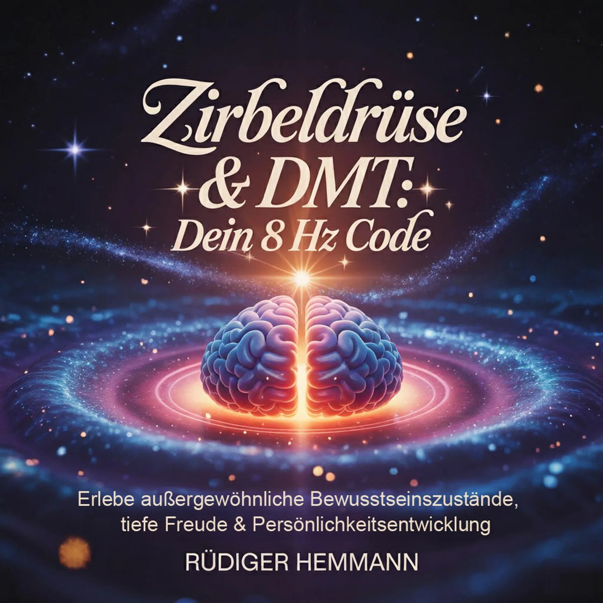 Zirbeldrüse & DMT: Dein 8 Hz Code