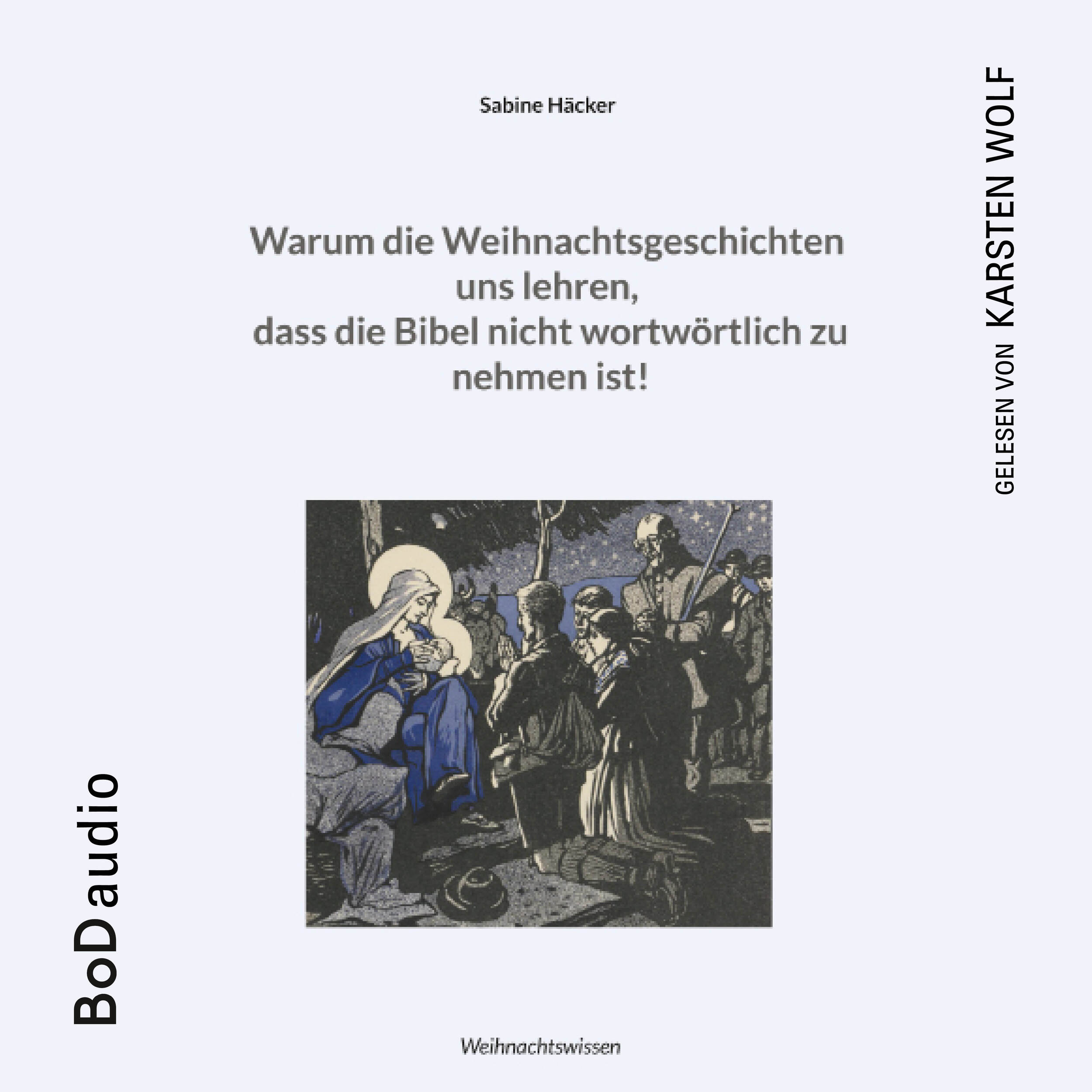 Warum die Weihnachtsgeschichten uns lehren, dass die Bibel nicht wortwörtlich zu nehmen ist! (Ungekürzt)