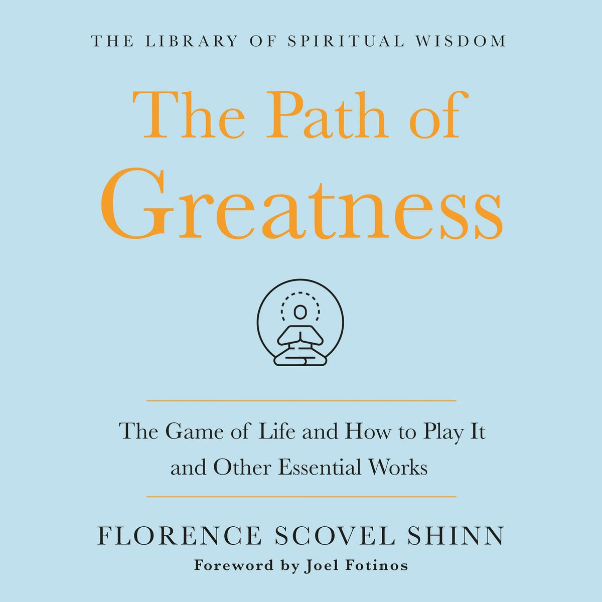 The Path of Greatness: The Game of Life and How to Play It and Other Essential Works