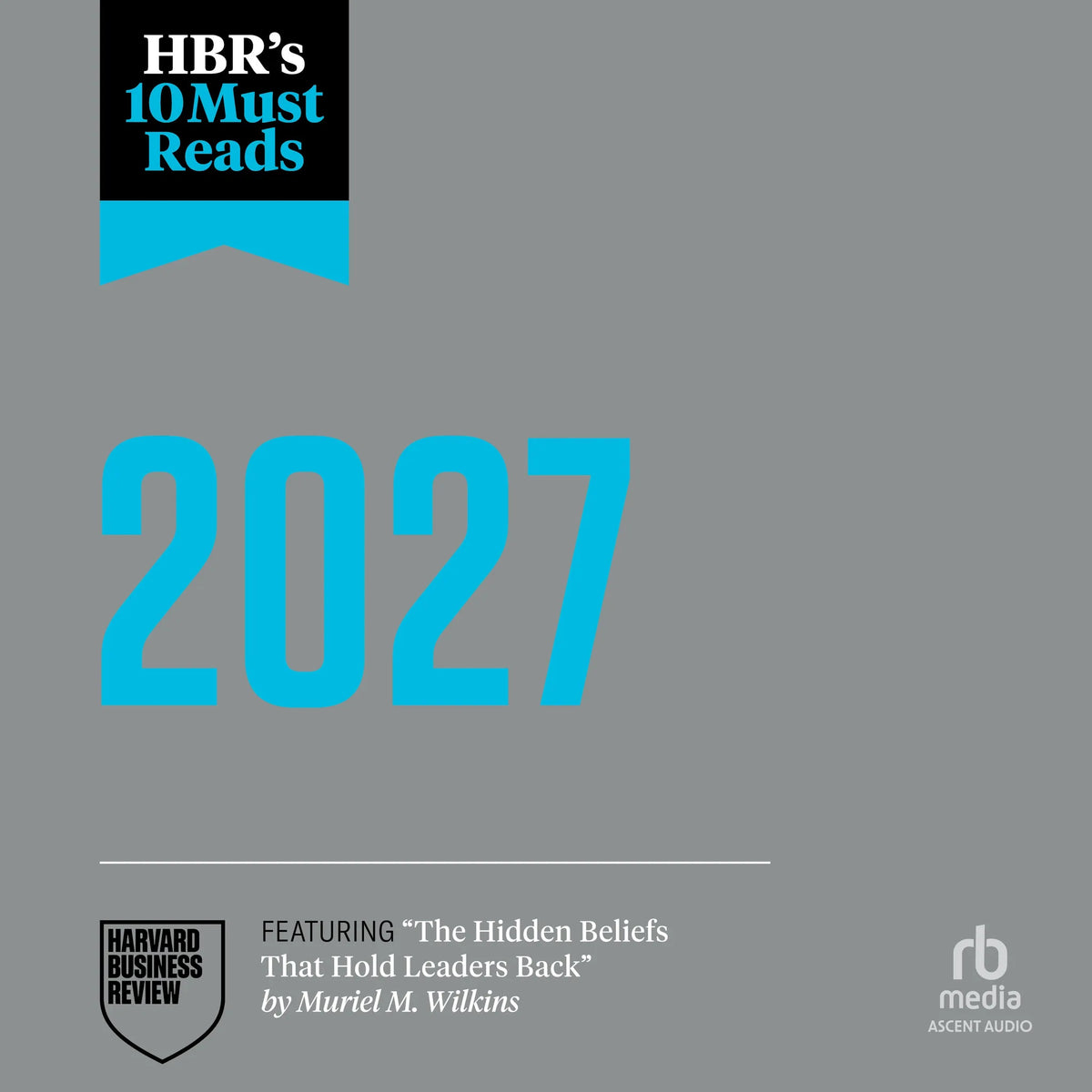HBR's 10 Must Reads 2027: The Definitive Management Ideas of the Year from Harvard Business Review