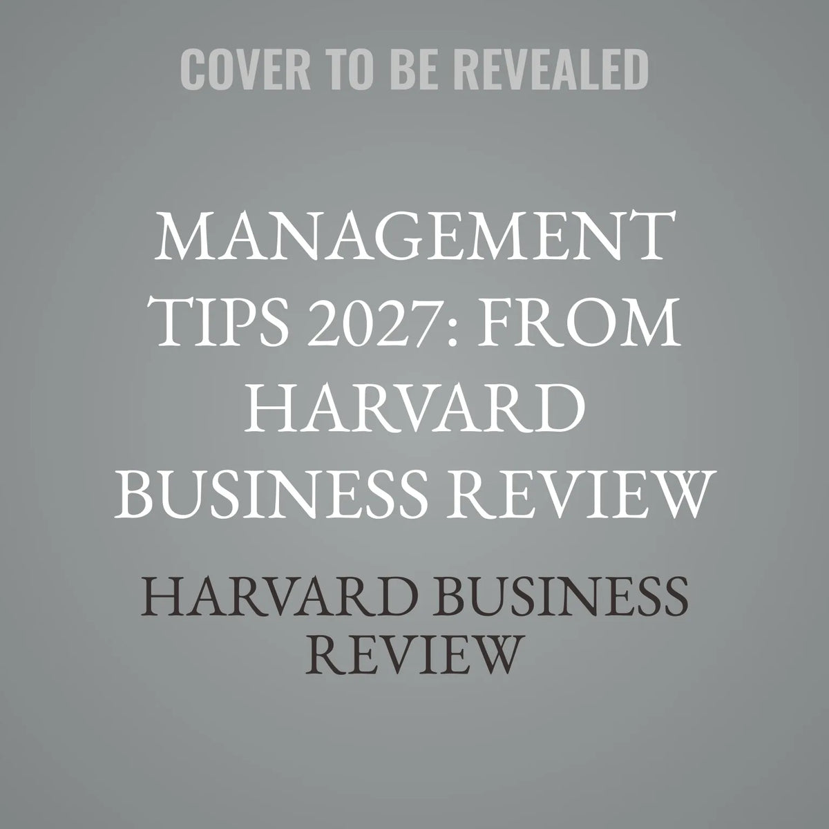 Management Tips 2027: From Harvard Business Review