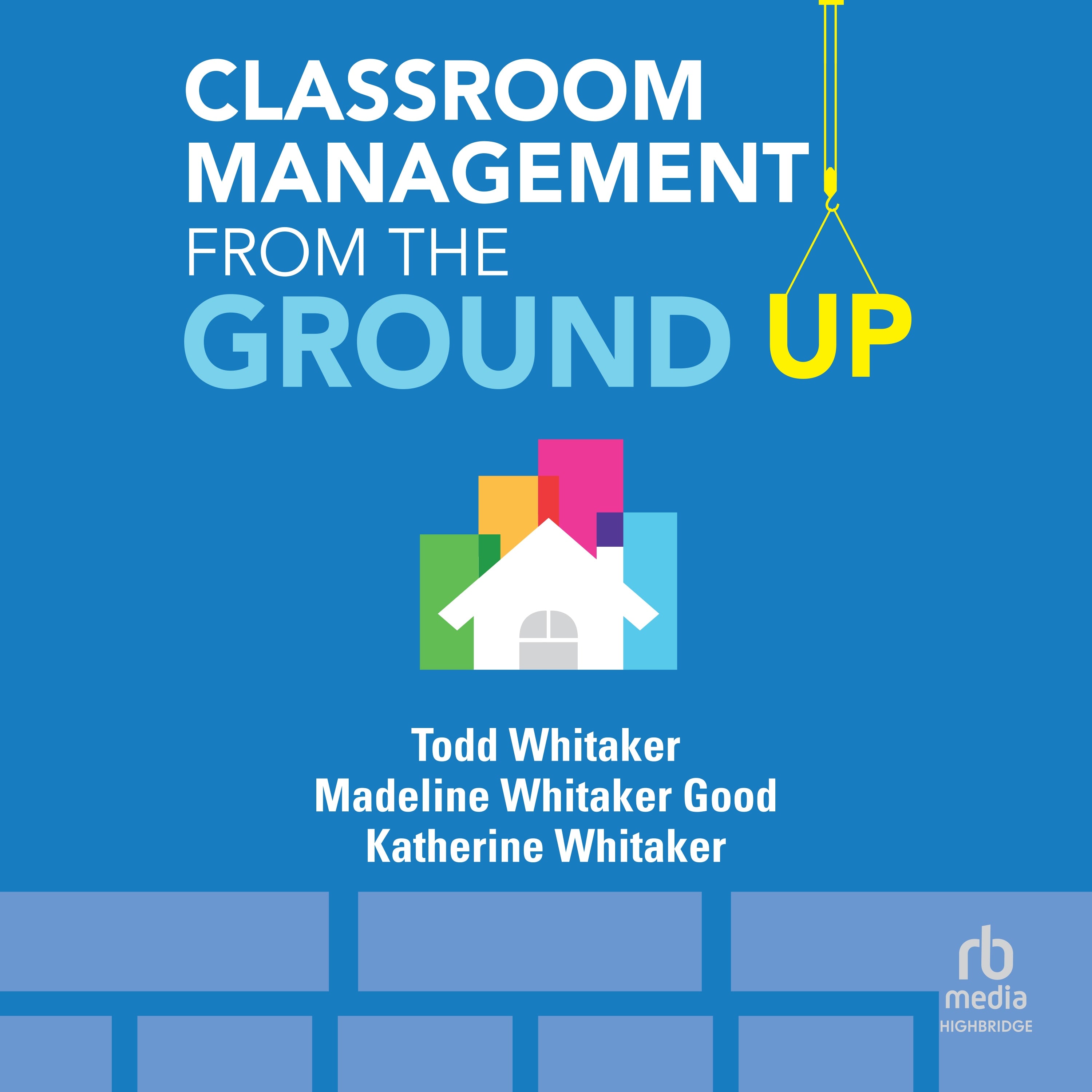 Classroom Management From the Ground Up