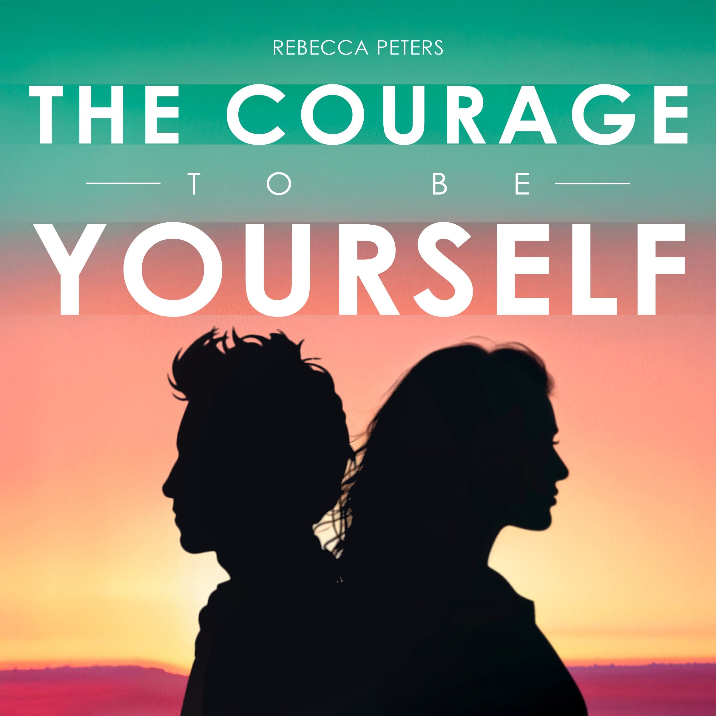 The Courage to Be Yourself