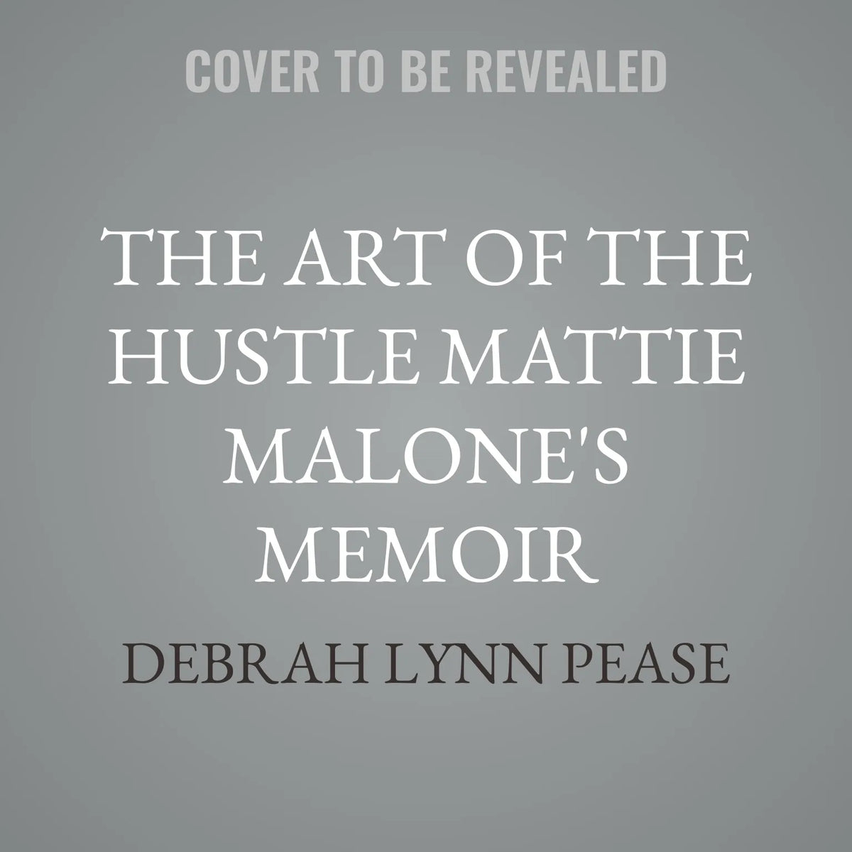 The Art of the Hustle Mattie Malone's Memoir