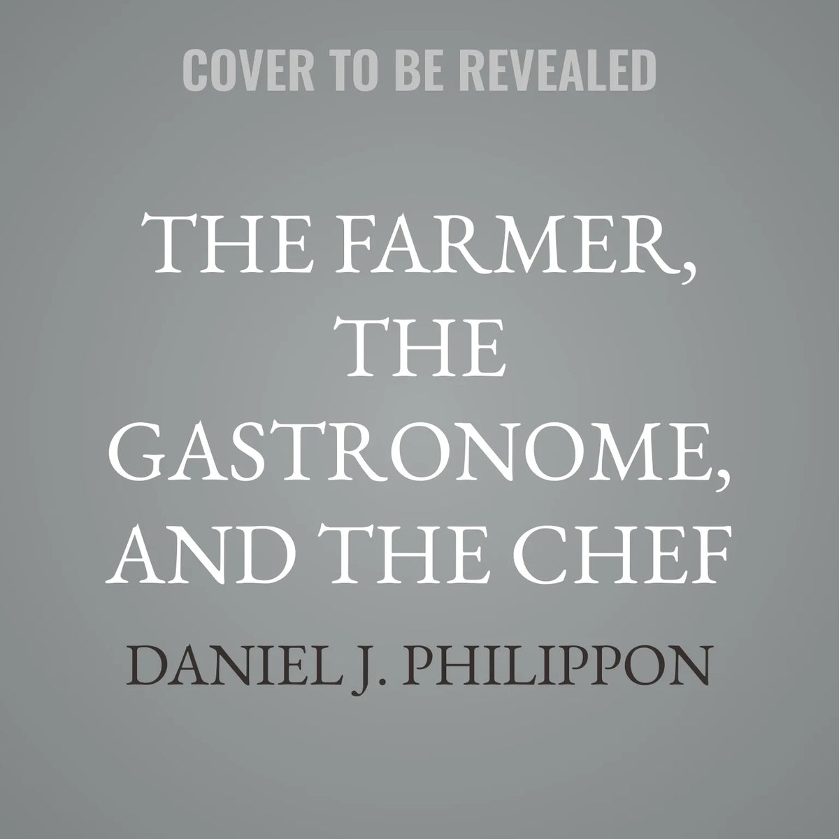 The Farmer, the Gastronome, and the Chef