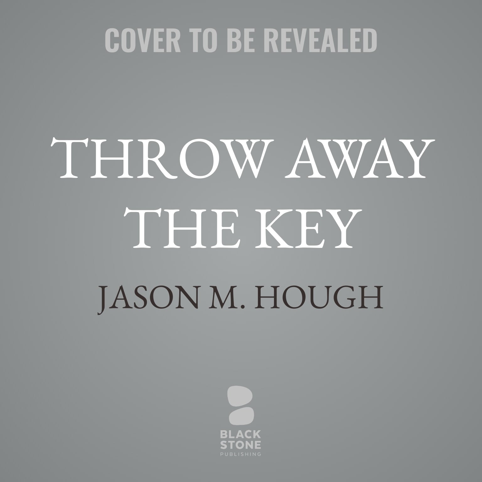 Throw Away the Key
