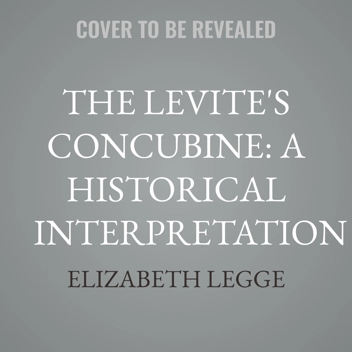 The Levite's Concubine: A Historical Interpretation