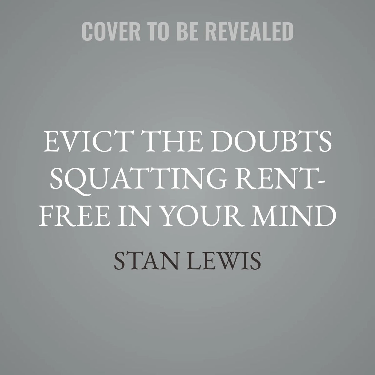 Evict the Doubts Squatting Rent-Free in Your Mind